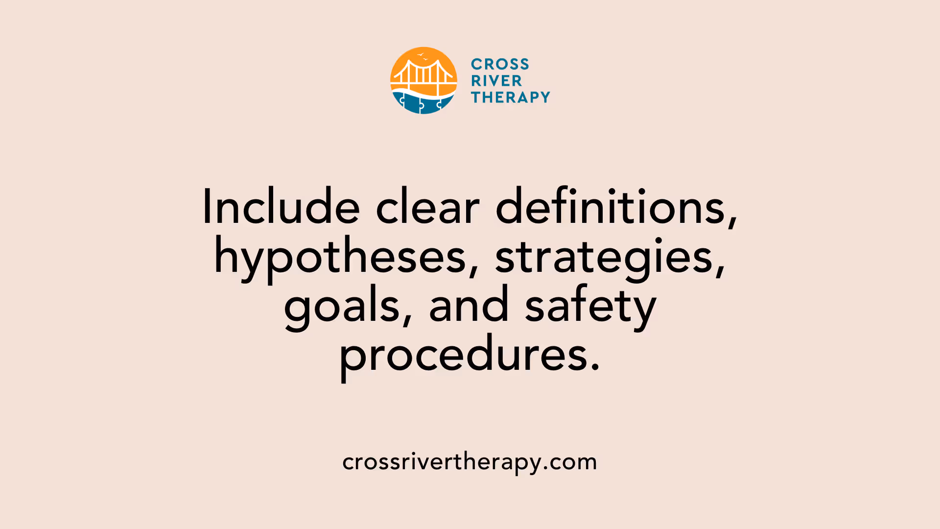 Include clear definitions, hypotheses, strategies, goals, and safety procedures.