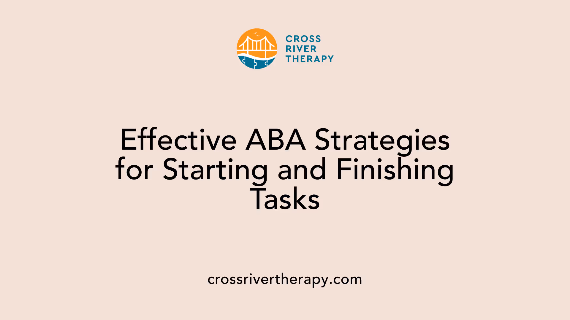 Effective ABA Strategies for Starting and Finishing Tasks