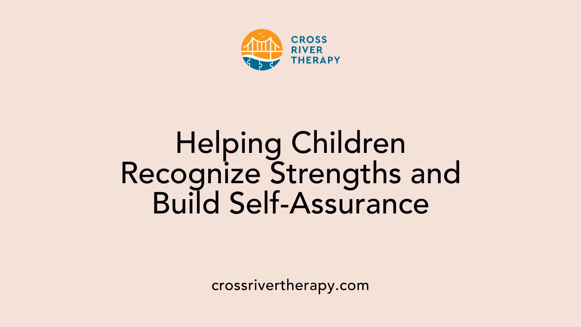 Helping Children Recognize Strengths and Build Self-Assurance