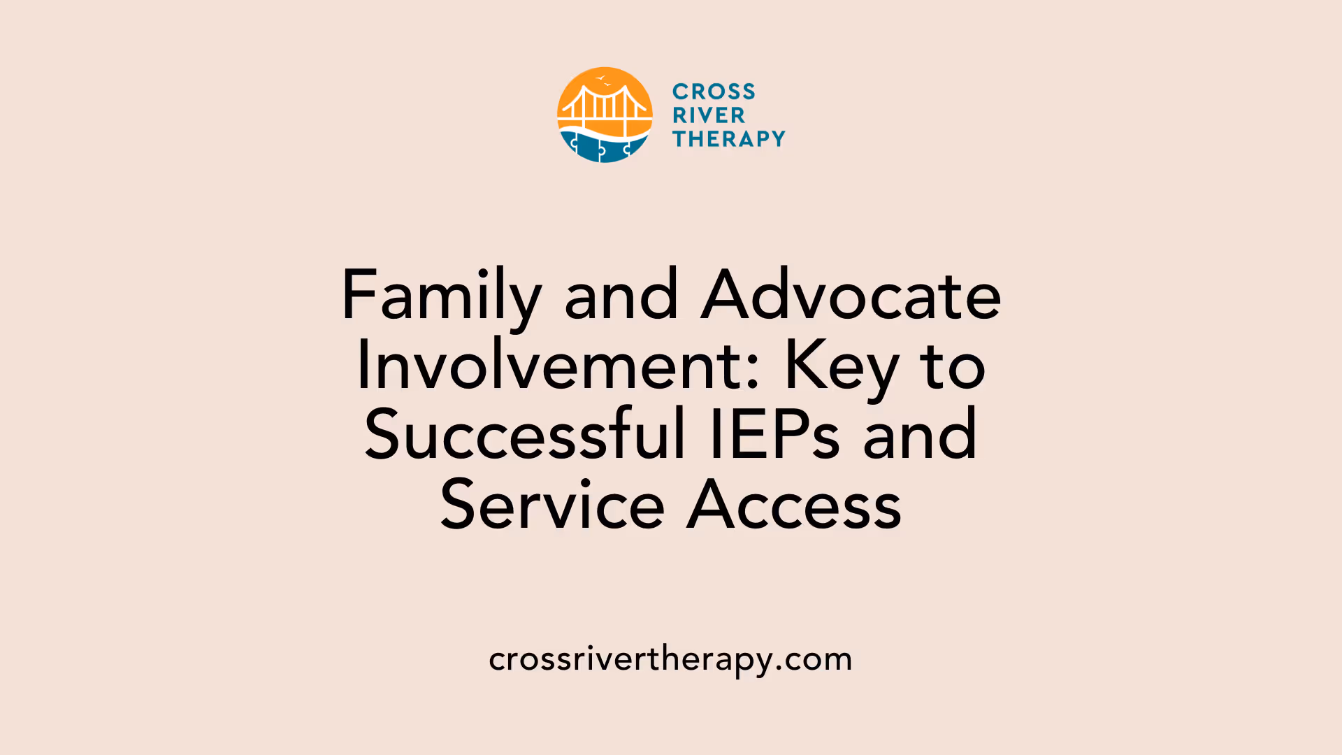 Family and Advocate Involvement: Key to Successful IEPs and Service Access