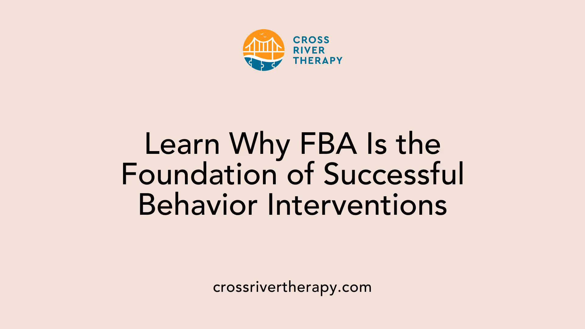 Learn Why FBA Is the Foundation of Successful Behavior Interventions