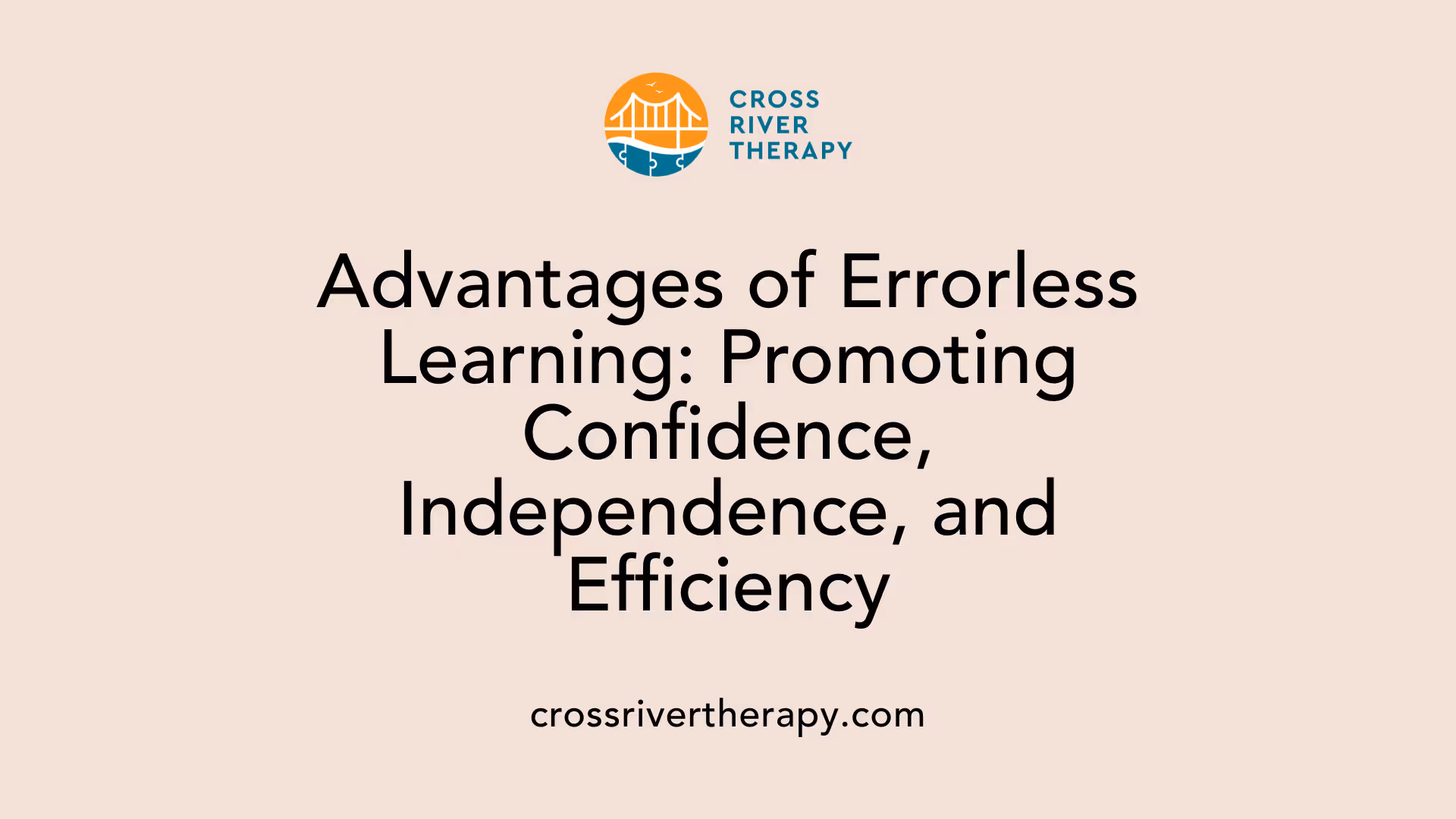 Advantages of Errorless Learning: Promoting Confidence, Independence, and Efficiency