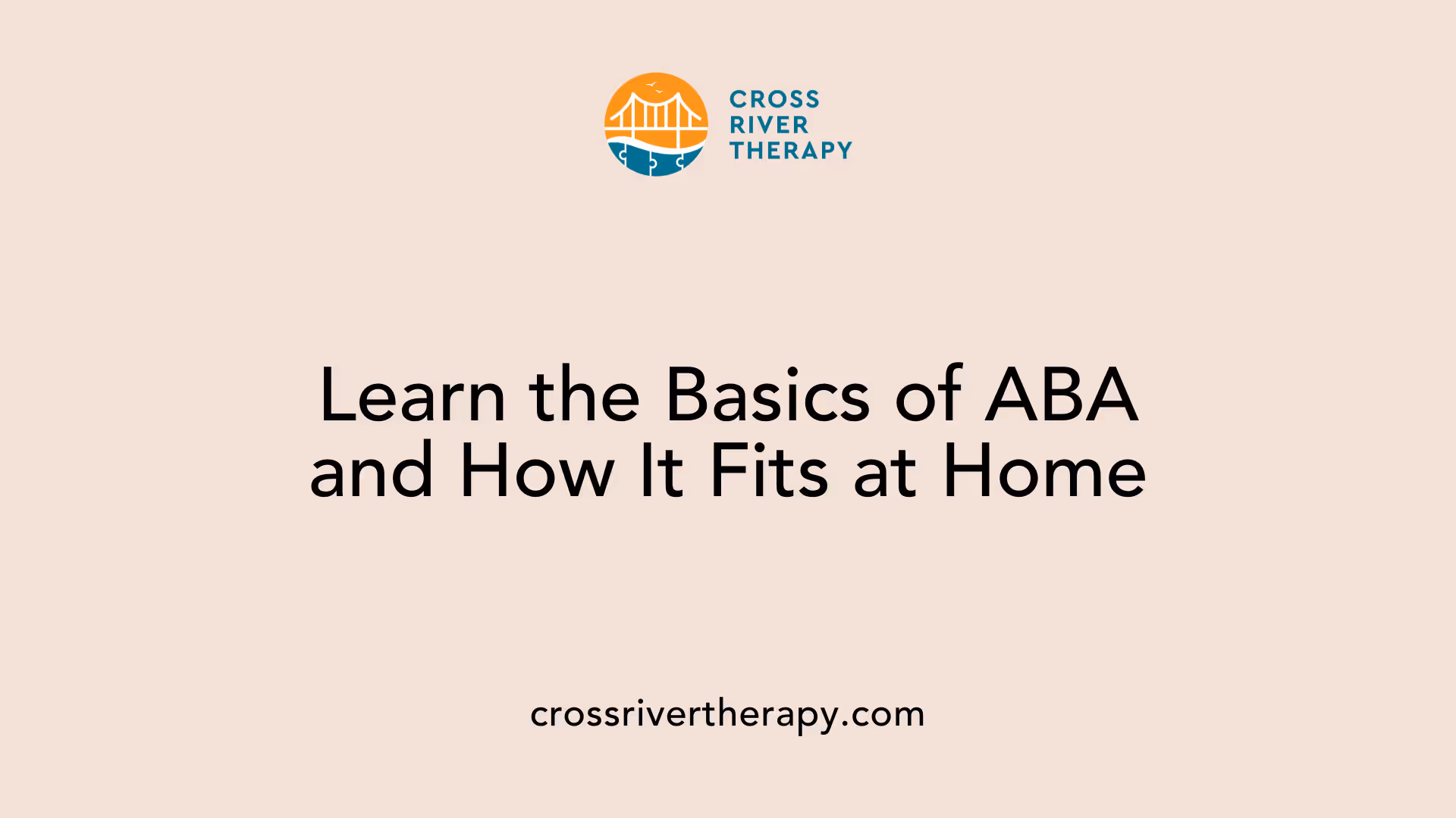 Learn the Basics of ABA and How It Fits at Home