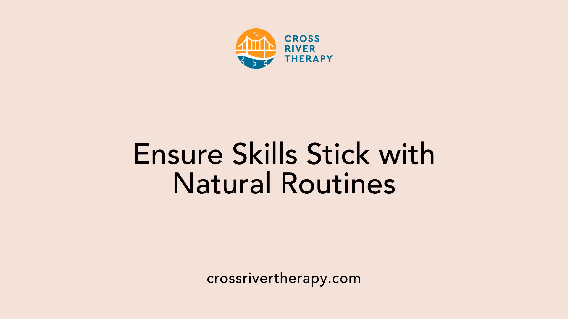 Ensure Skills Stick with Natural Routines