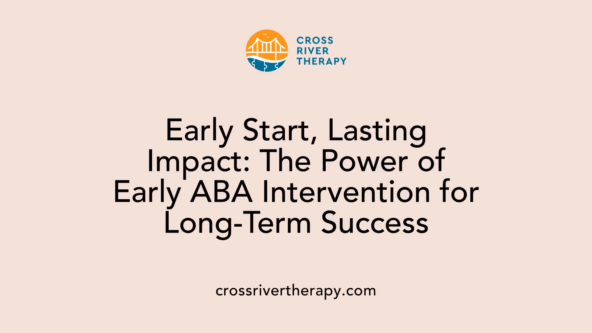 Early Start, Lasting Impact: The Power of Early ABA Intervention for Long-Term Success