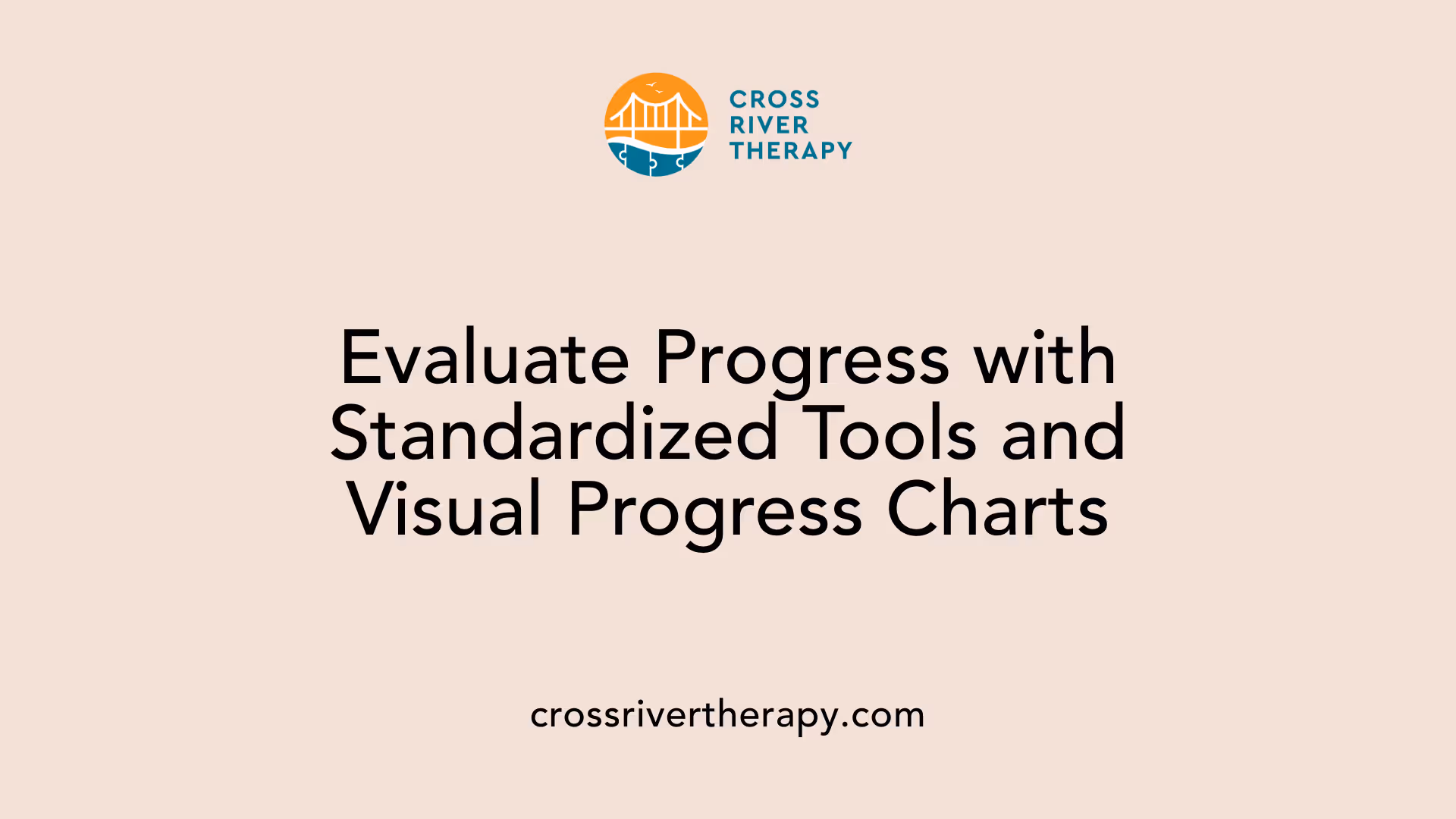 Evaluate Progress with Standardized Tools and Visual Progress Charts