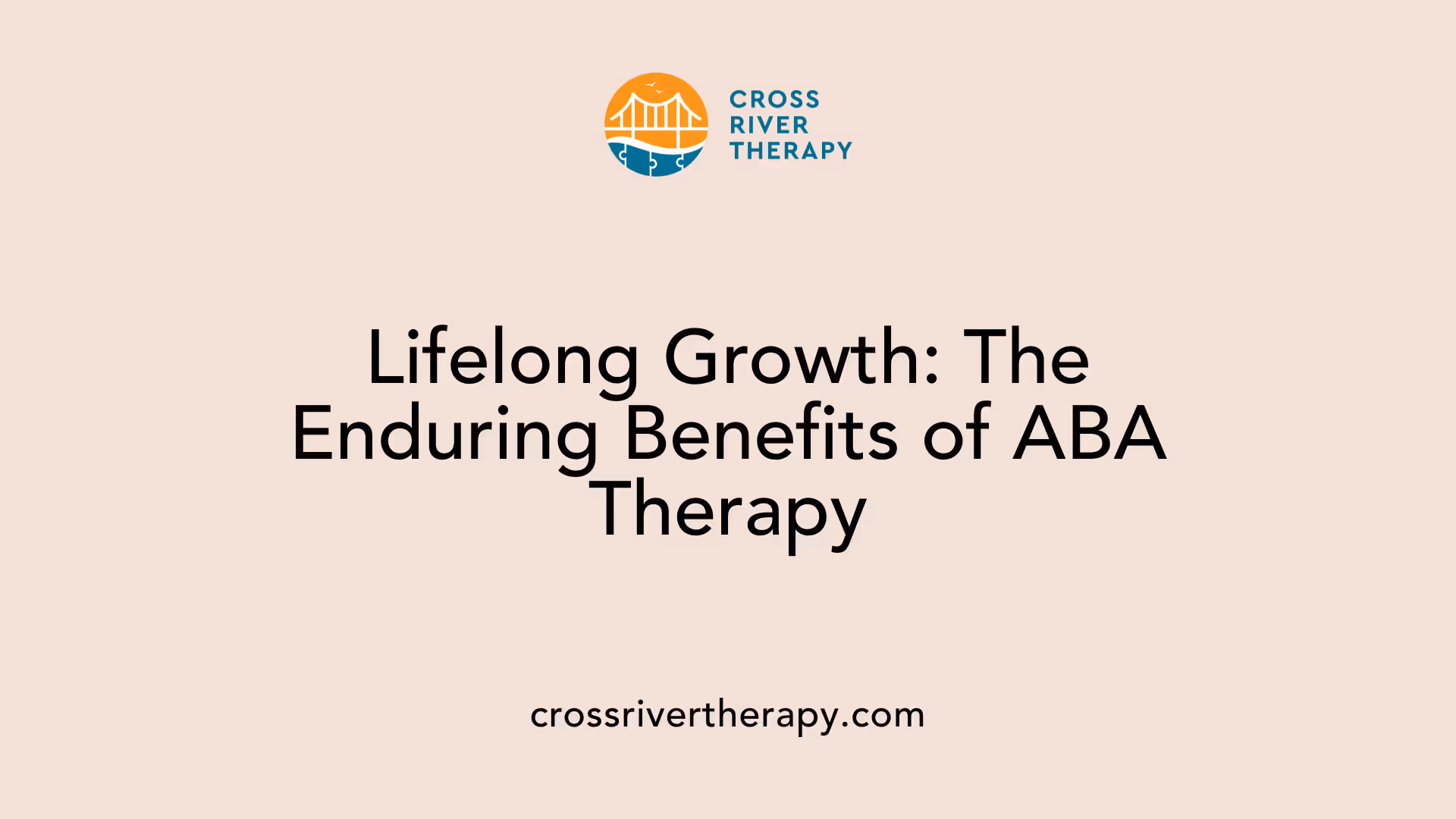Lifelong Growth: The Enduring Benefits of ABA Therapy