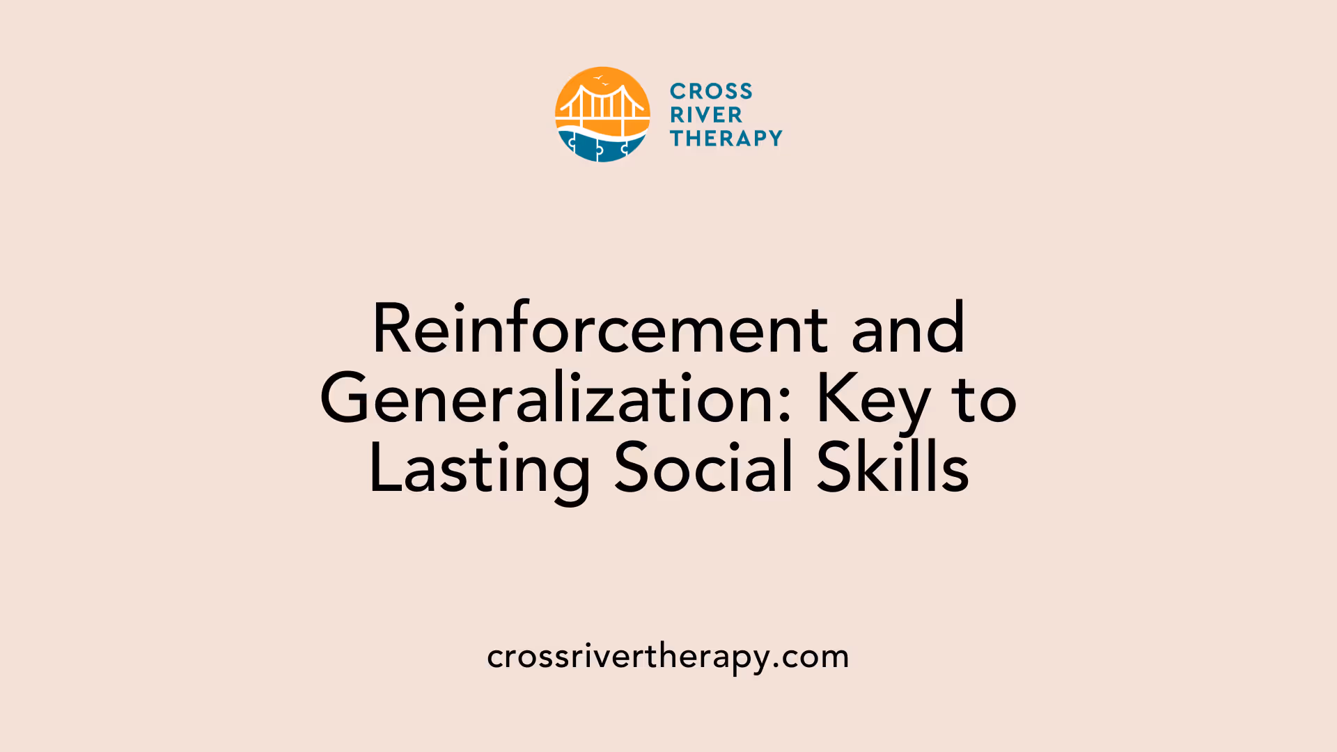 Reinforcement and Generalization: Key to Lasting Social Skills