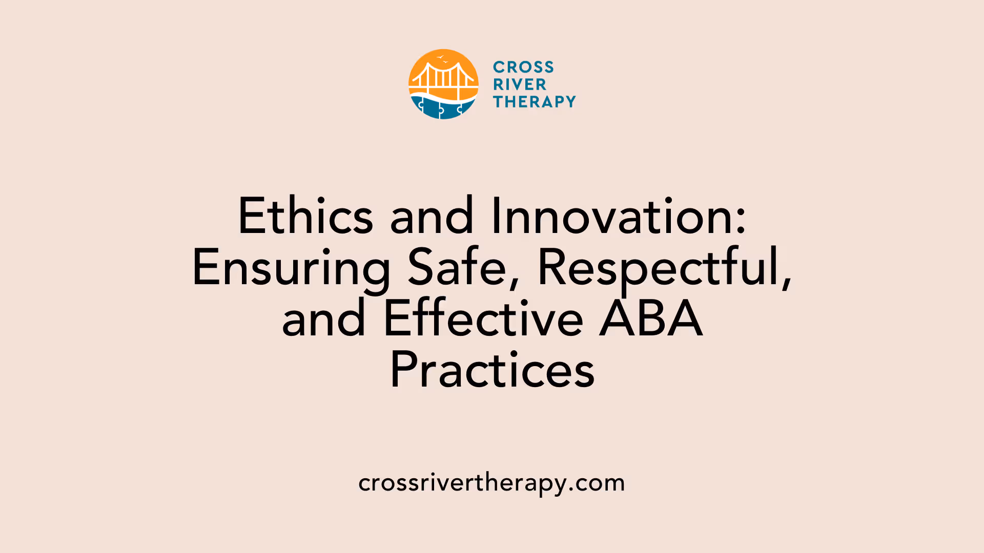 Ethics and Innovation: Ensuring Safe, Respectful, and Effective ABA Practices