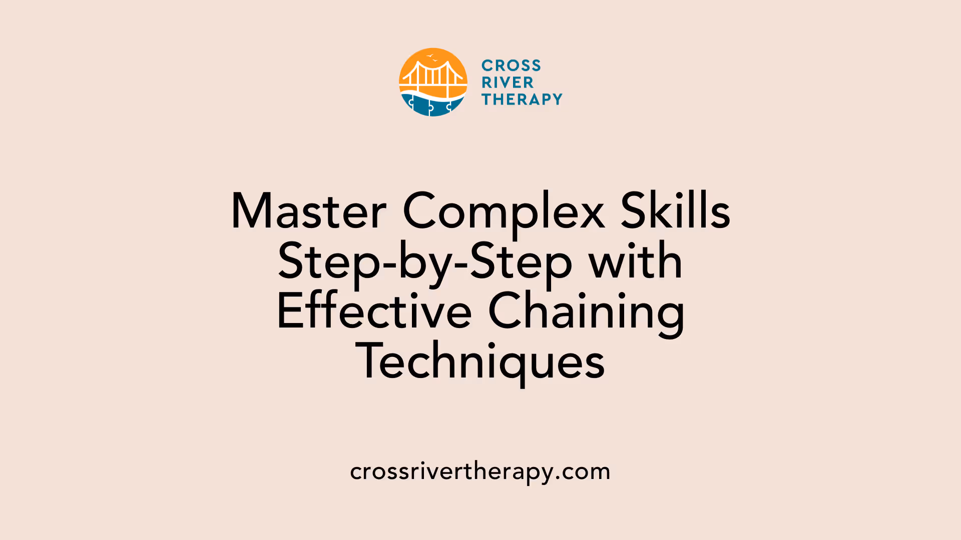 Master Complex Skills Step-by-Step with Effective Chaining Techniques
