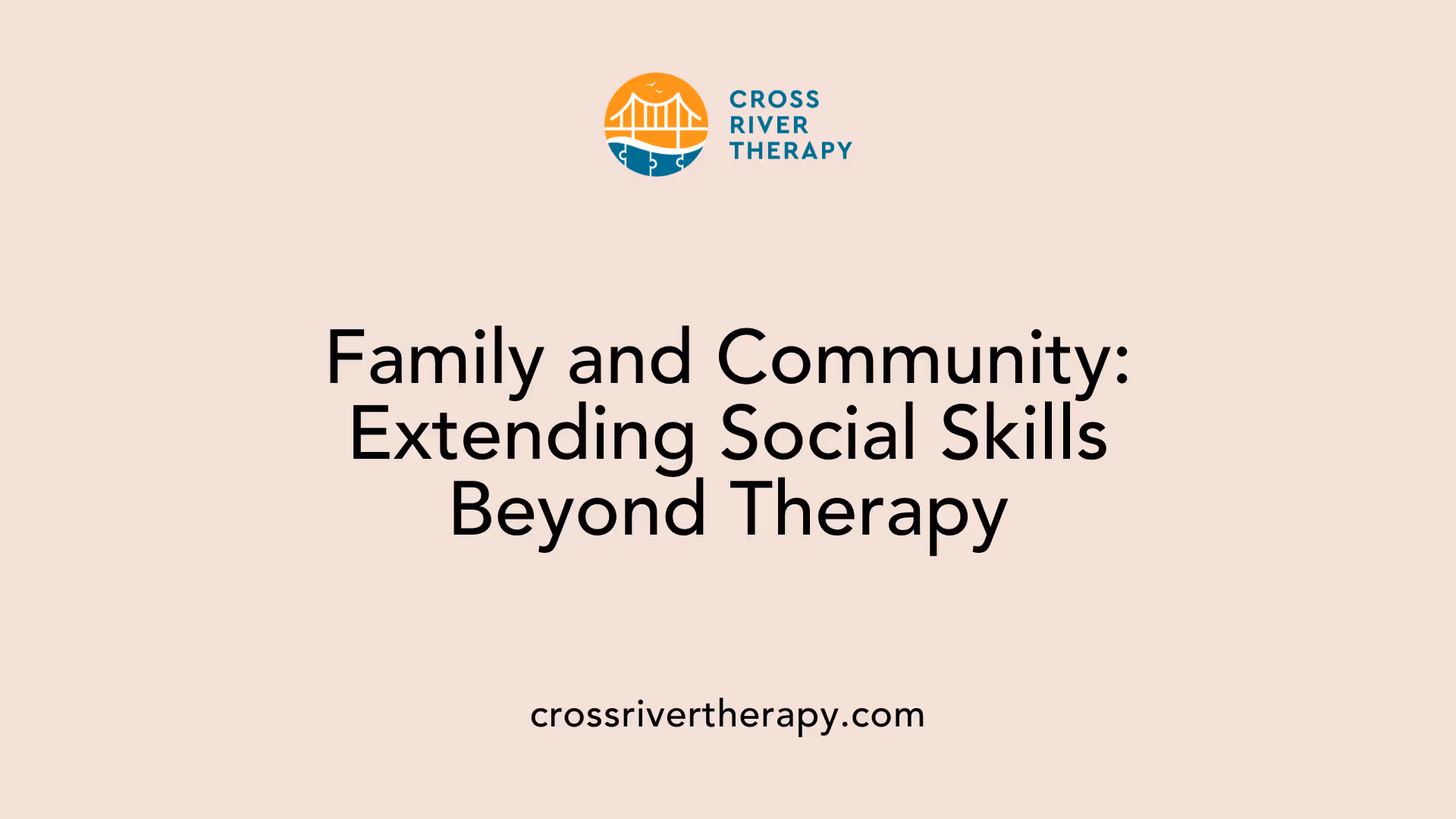 Family and Community: Extending Social Skills Beyond Therapy