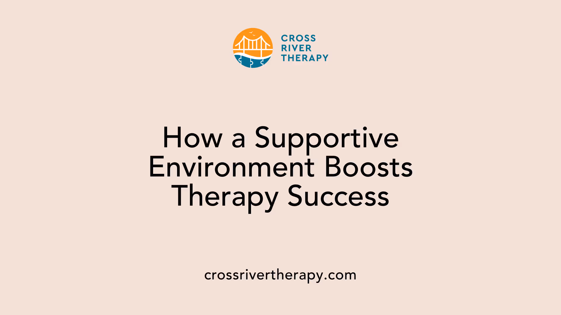 How a Supportive Environment Boosts Therapy Success