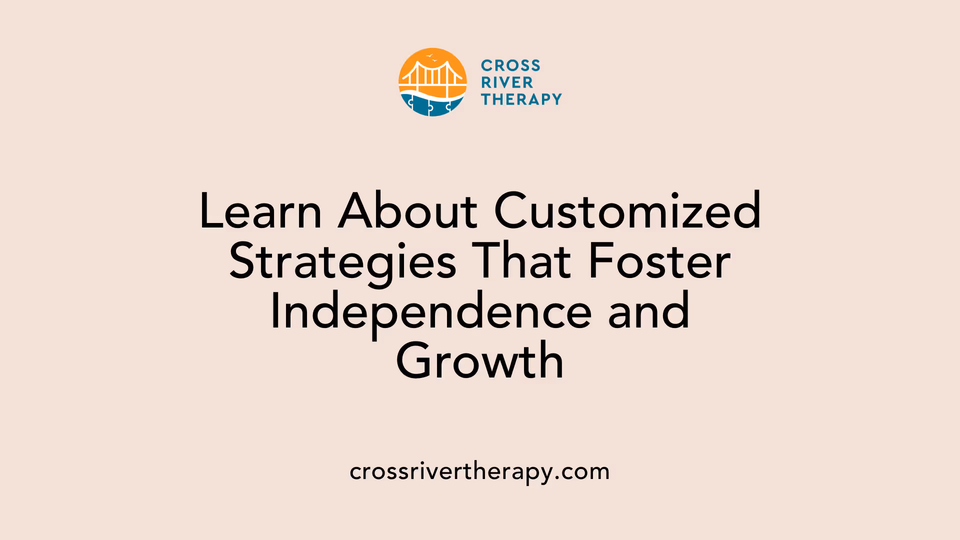 Learn About Customized Strategies That Foster Independence and Growth