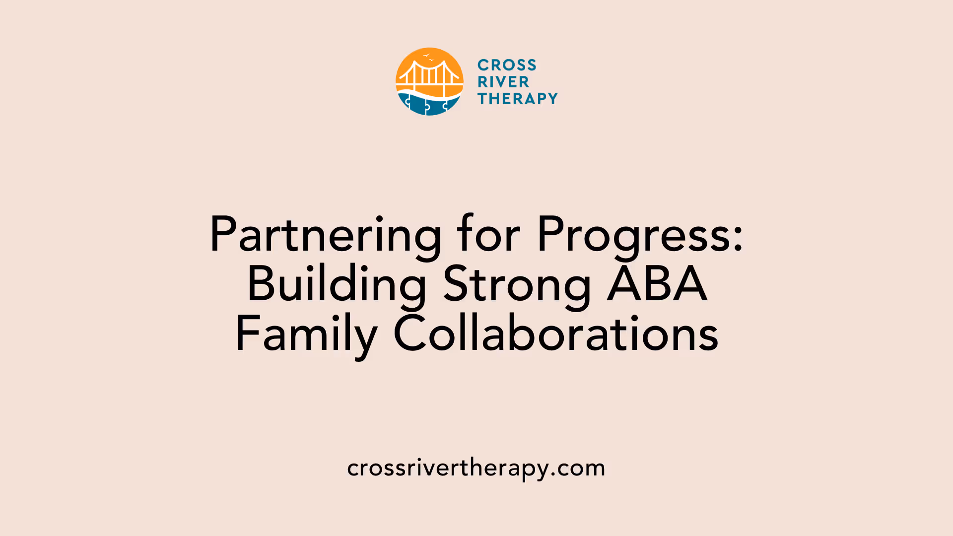 Partnering for Progress: Building Strong ABA Family Collaborations