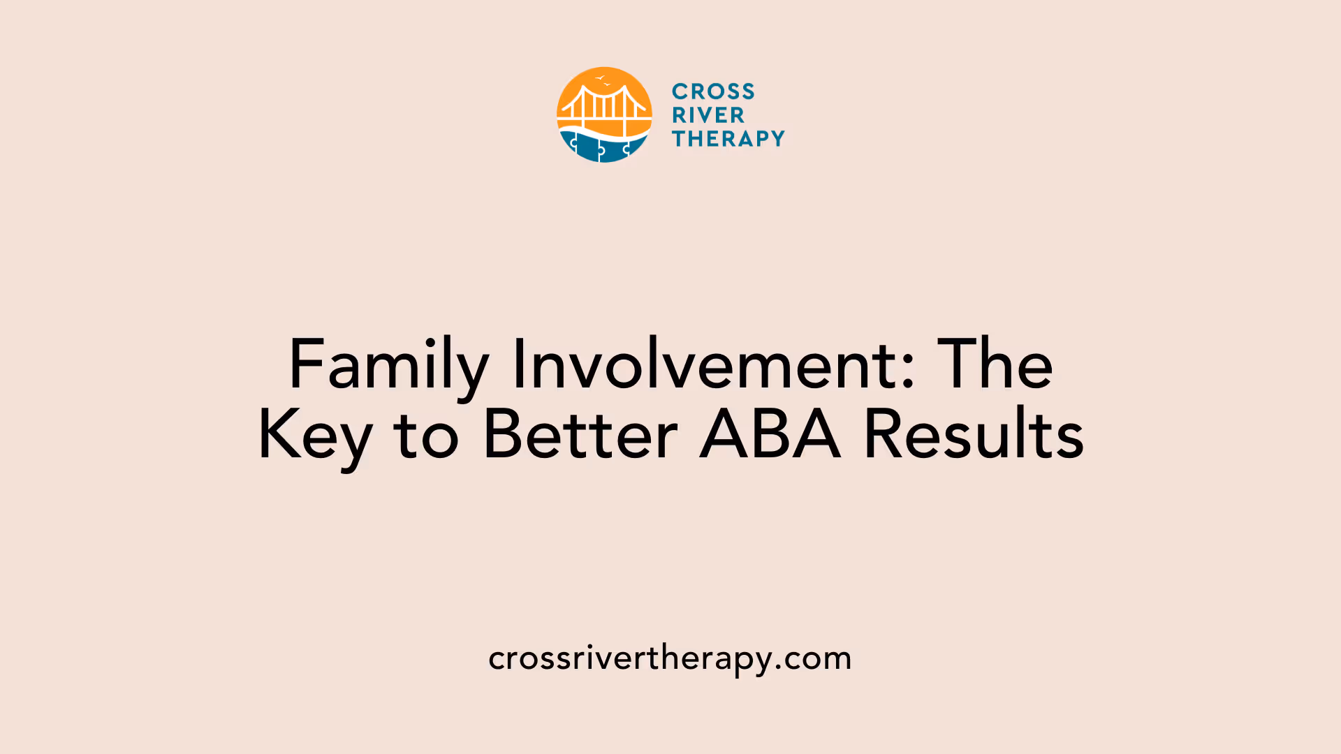 Family Involvement: The Key to Better ABA Results
