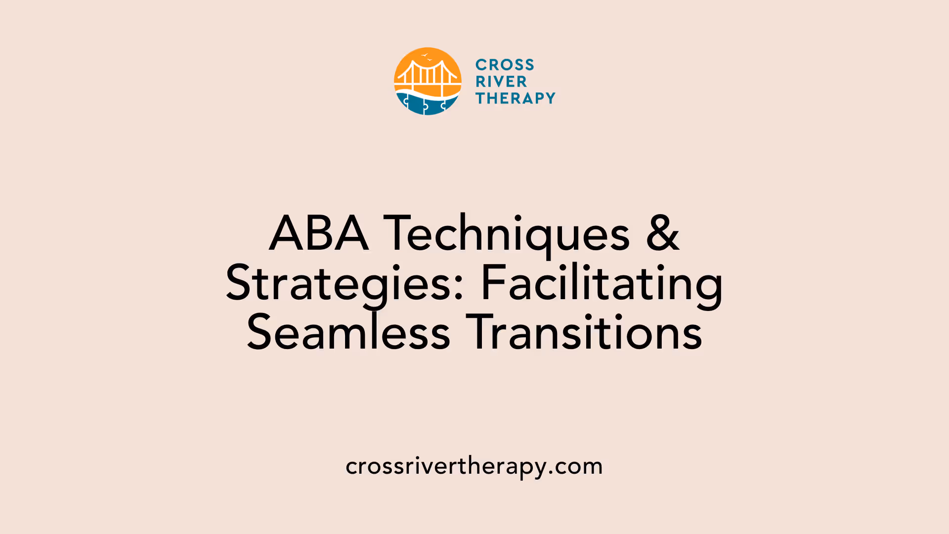 ABA Techniques &amp; Strategies: Facilitating Seamless Transitions