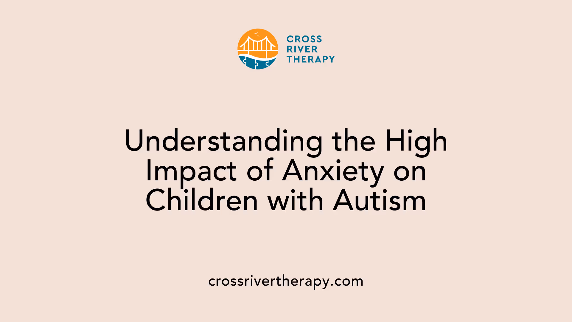 Understanding the High Impact of Anxiety on Children with Autism
