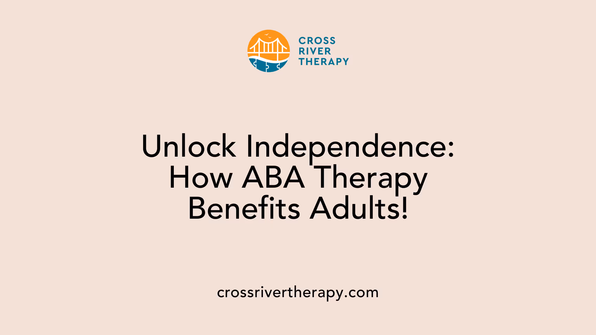Unlock Independence: How ABA Therapy Benefits Adults!