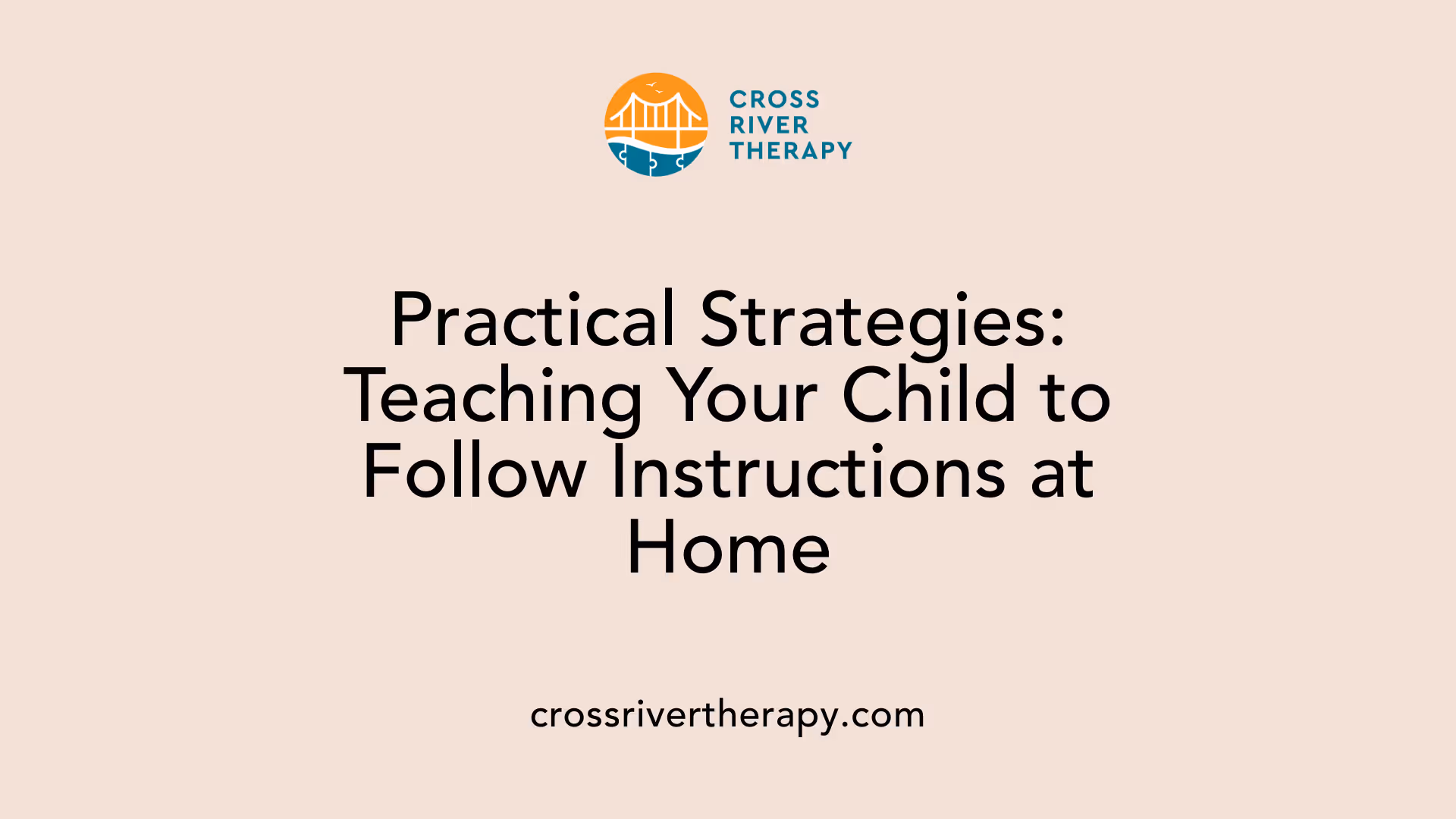 Practical Strategies: Teaching Your Child to Follow Instructions at Home