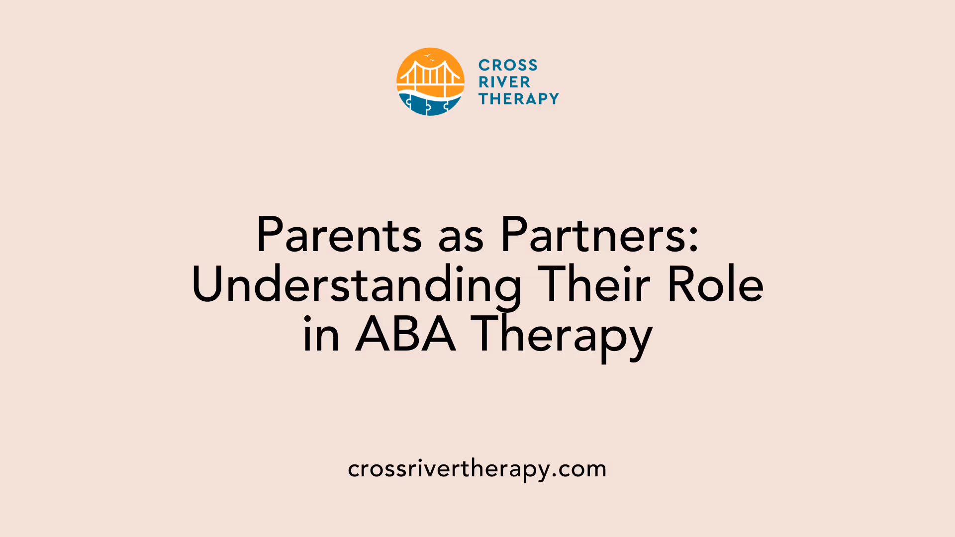 Parents as Partners: Understanding Their Role in ABA Therapy