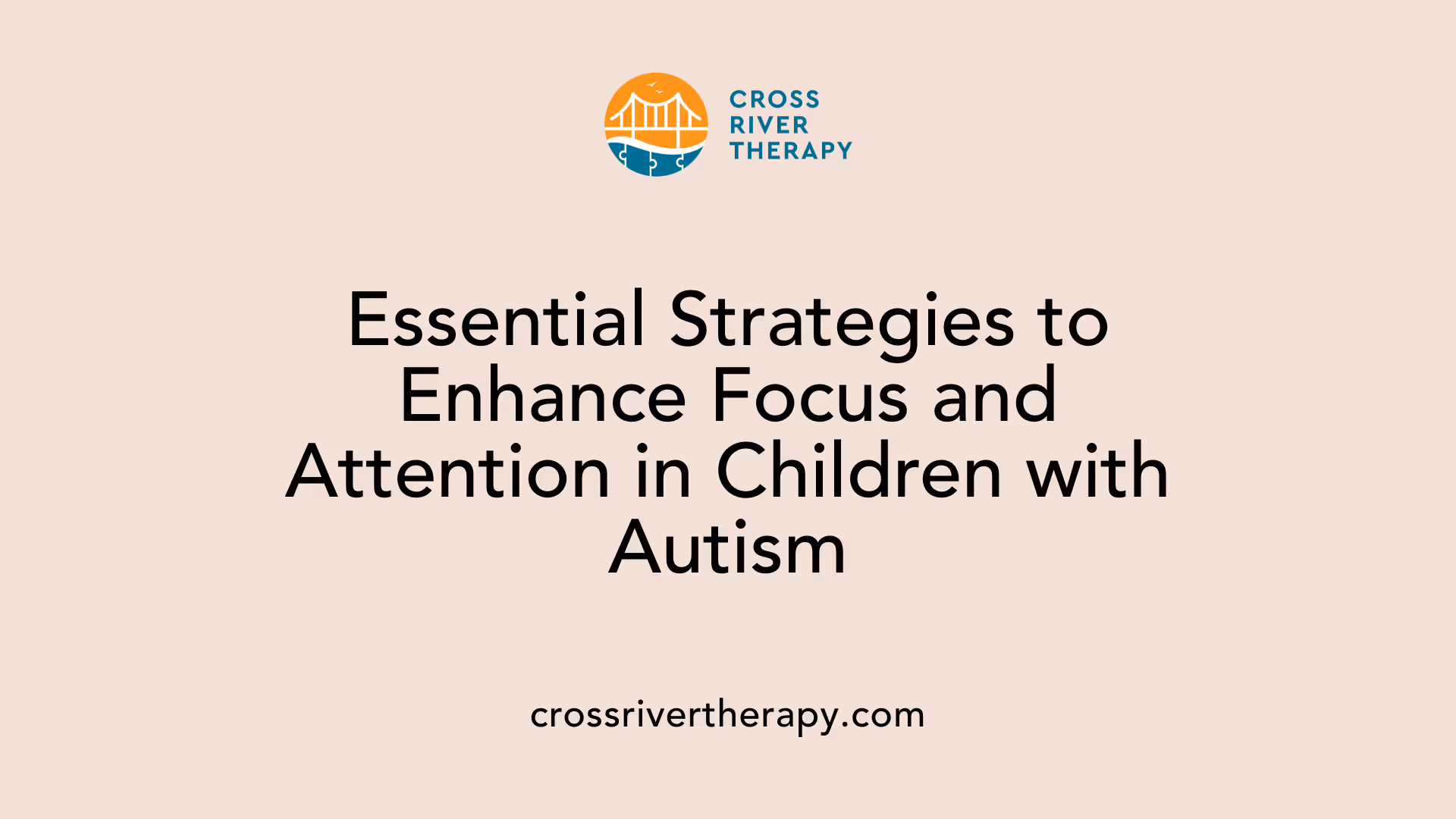 Essential Strategies to Enhance Focus and Attention in Children with Autism