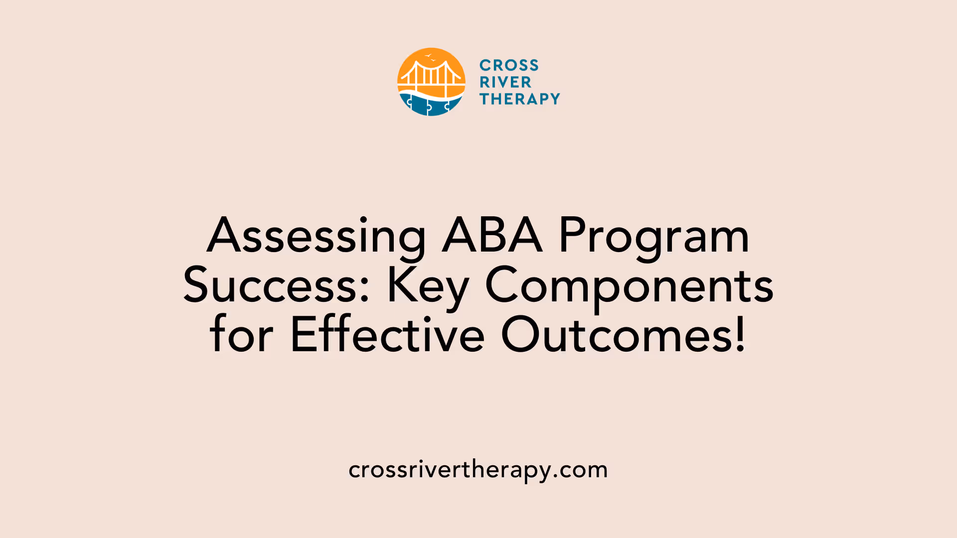 Assessing ABA Program Success: Key Components for Effective Outcomes!