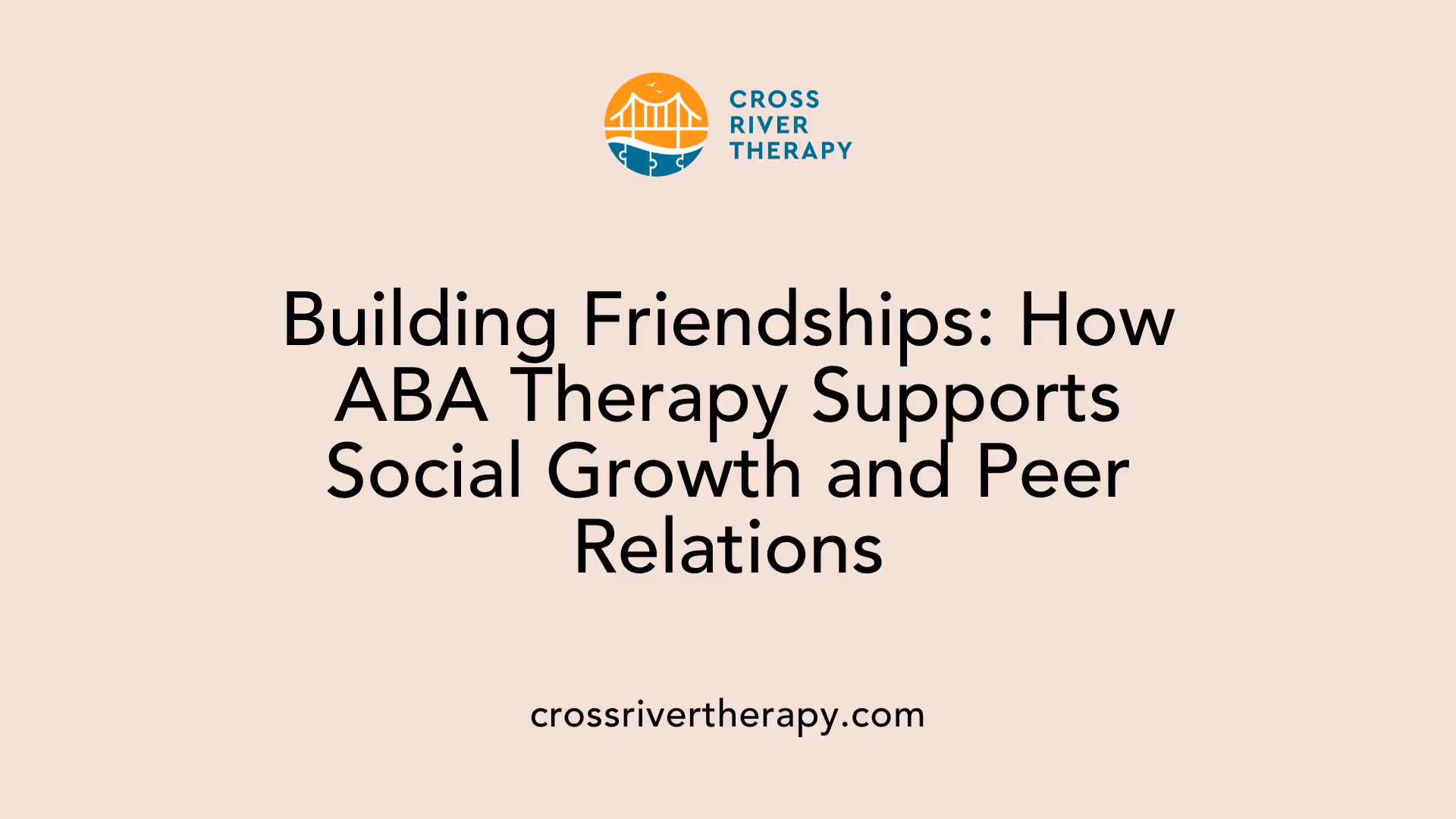 Building Friendships: How ABA Therapy Supports Social Growth and Peer Relations