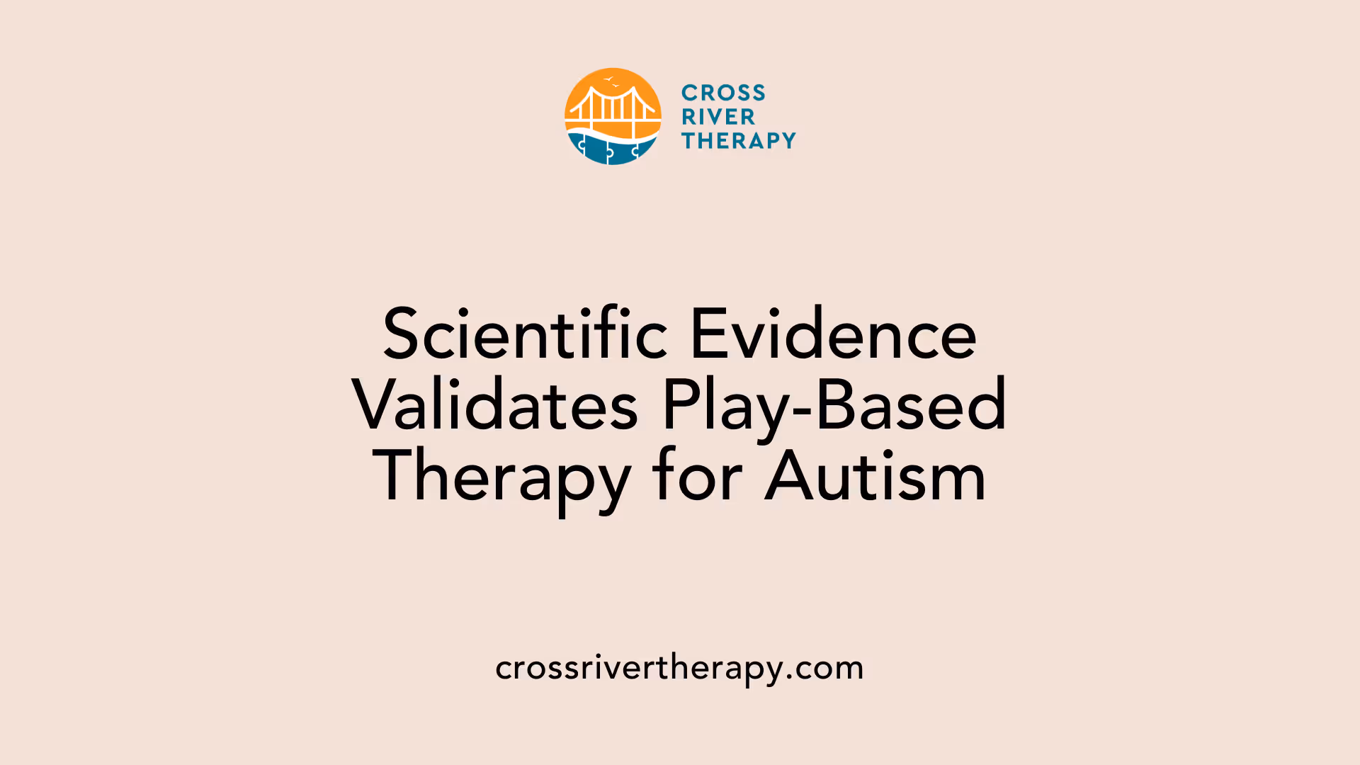 Scientific Evidence Validates Play-Based Therapy for Autism
