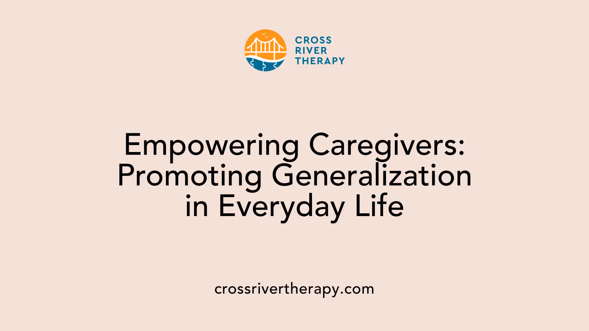 Empowering Caregivers: Promoting Generalization in Everyday Life
