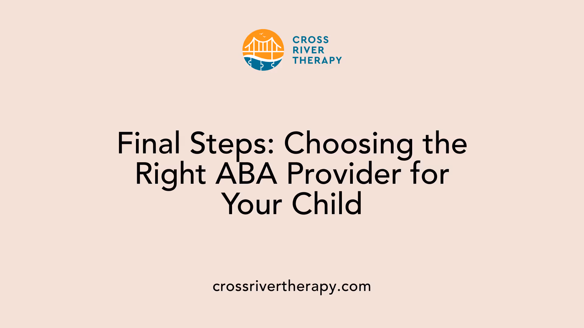 Final Steps: Choosing the Right ABA Provider for Your Child