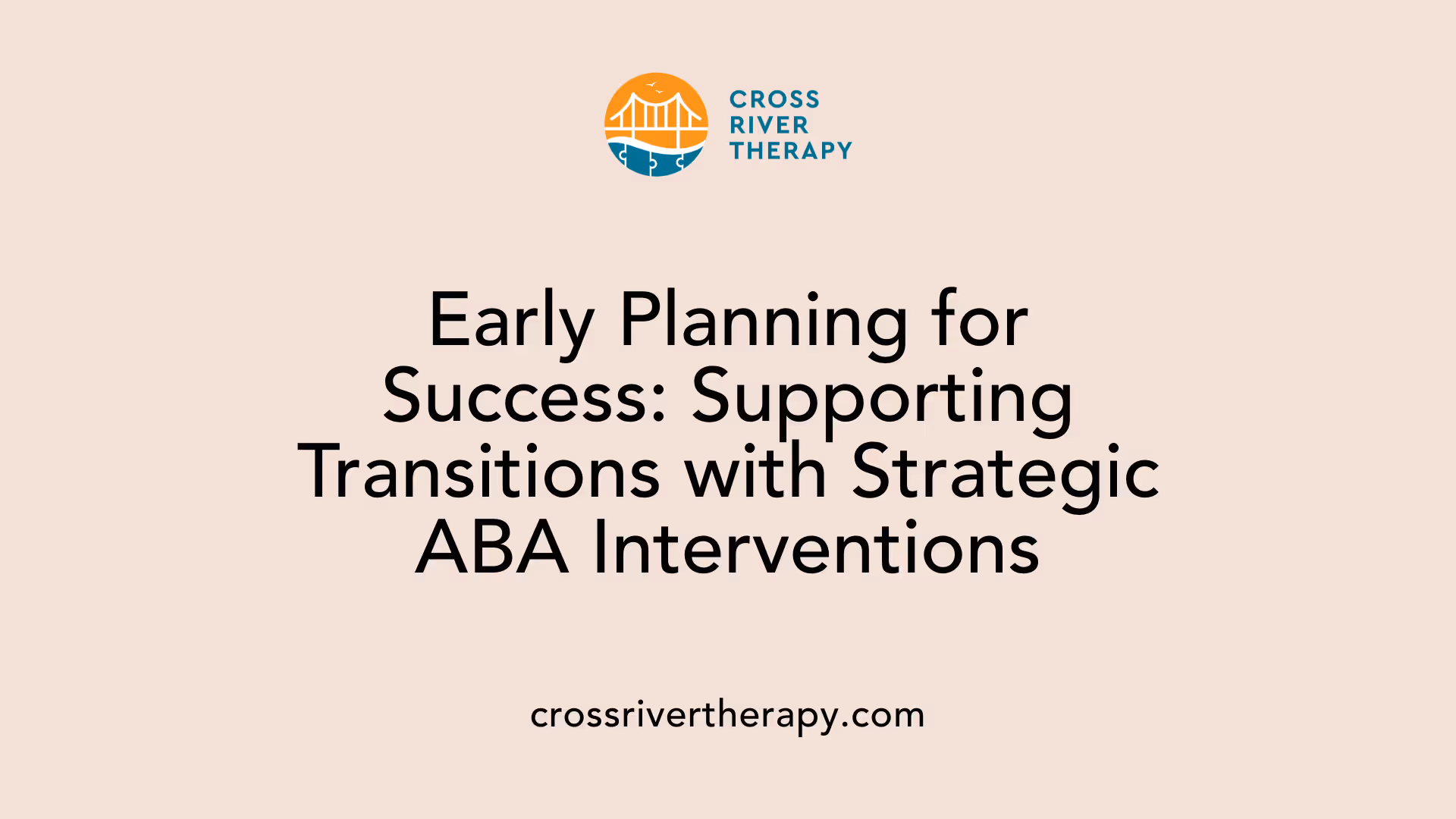 Early Planning for Success: Supporting Transitions with Strategic ABA Interventions