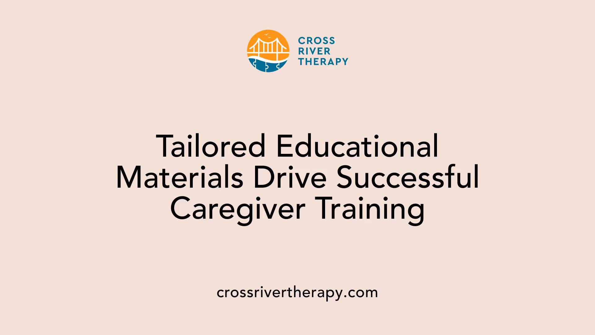 Tailored Educational Materials Drive Successful Caregiver Training