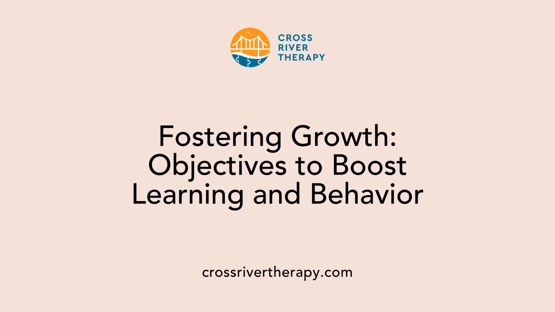 Fostering Growth: Objectives to Boost Learning and Behavior