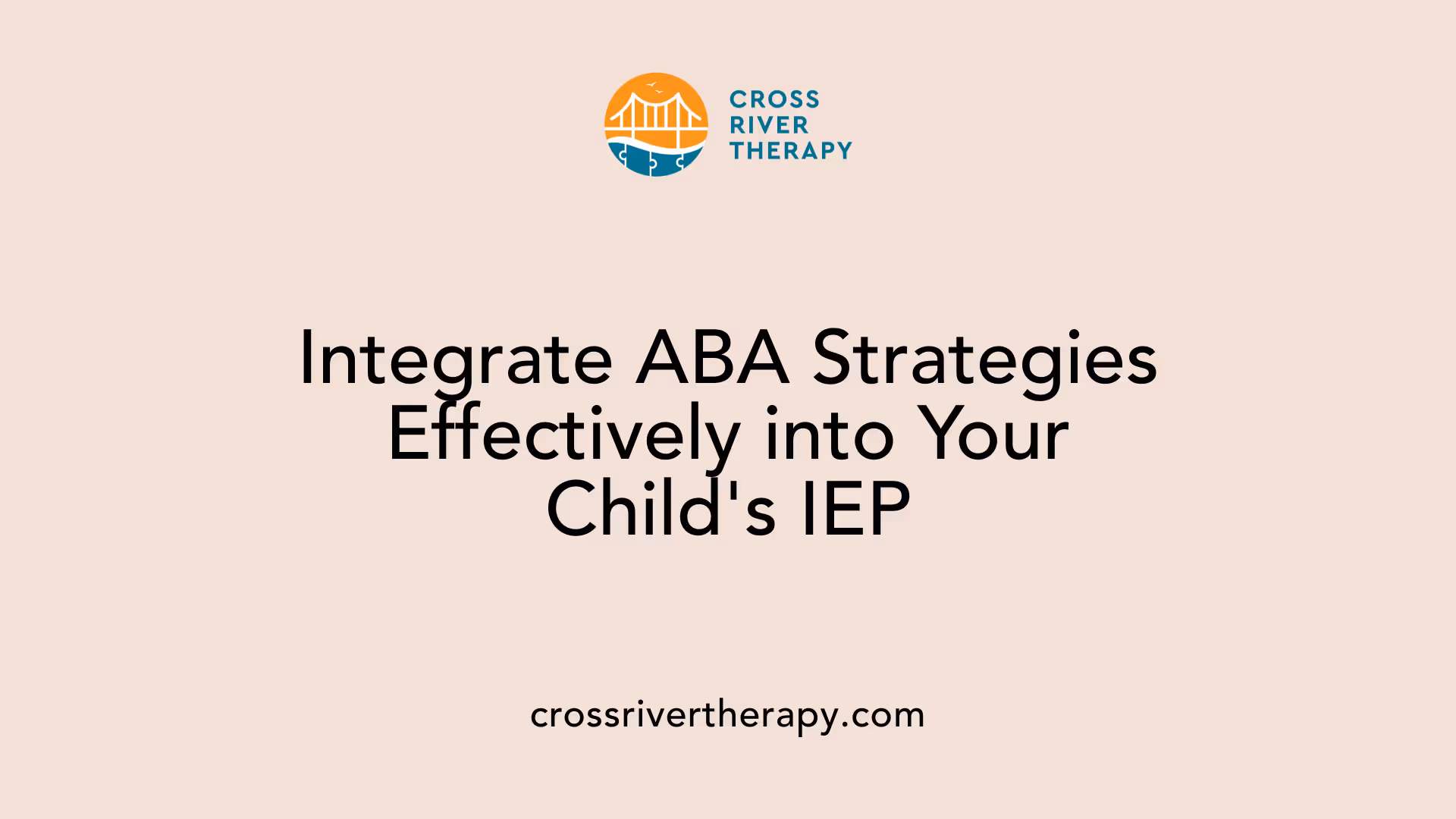 Integrate ABA Strategies Effectively into Your Child's IEP