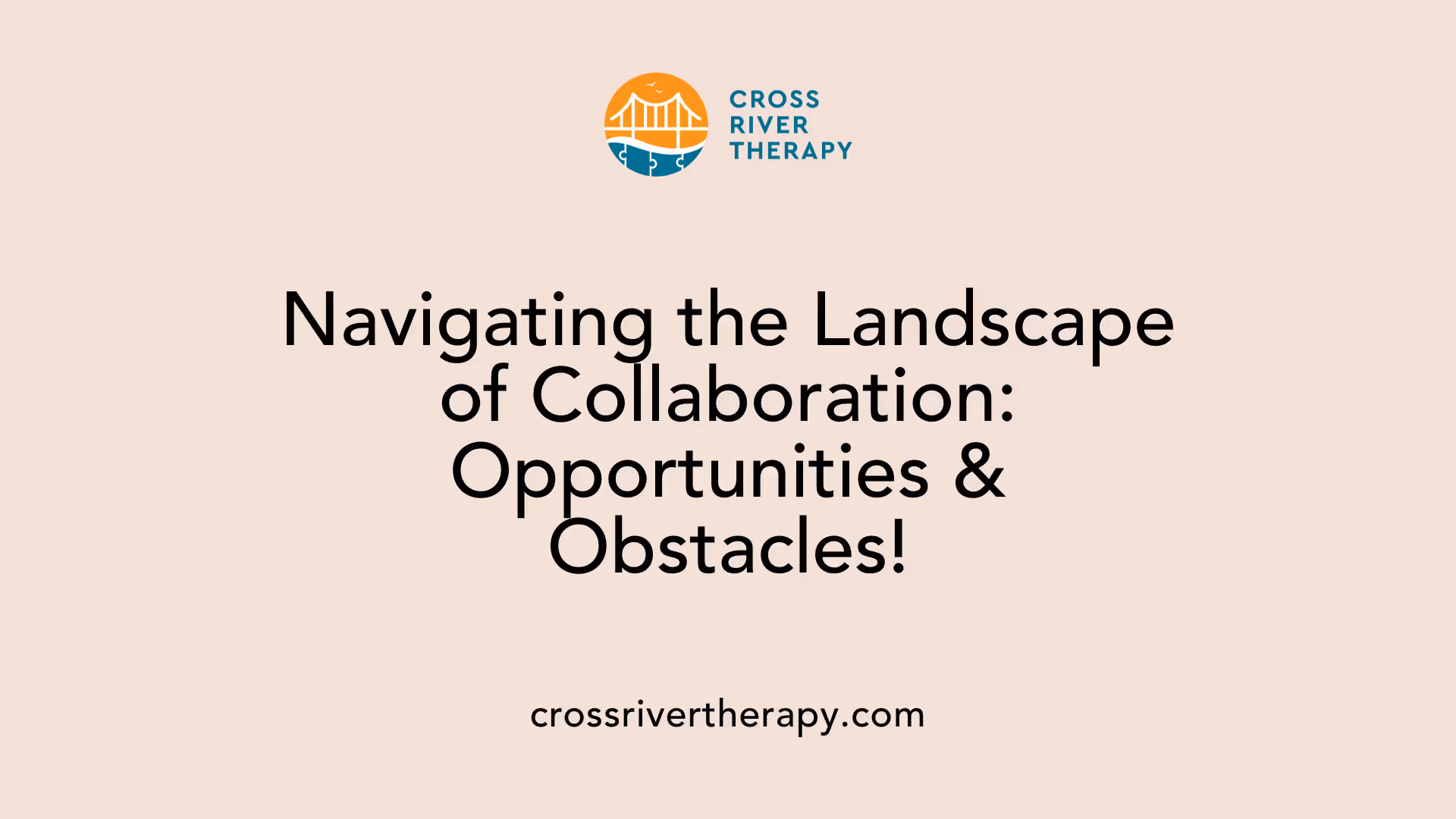 Navigating the Landscape of Collaboration: Opportunities &amp; Obstacles!