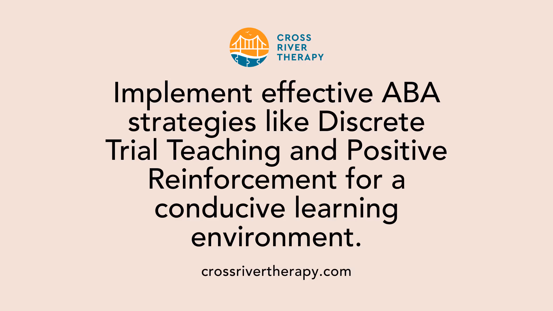 Implement effective ABA strategies like Discrete Trial Teaching and Positive Reinforcement for a conducive learning environment.