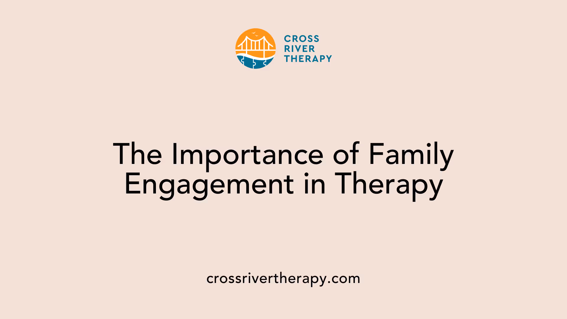 The Importance of Family Engagement in Therapy