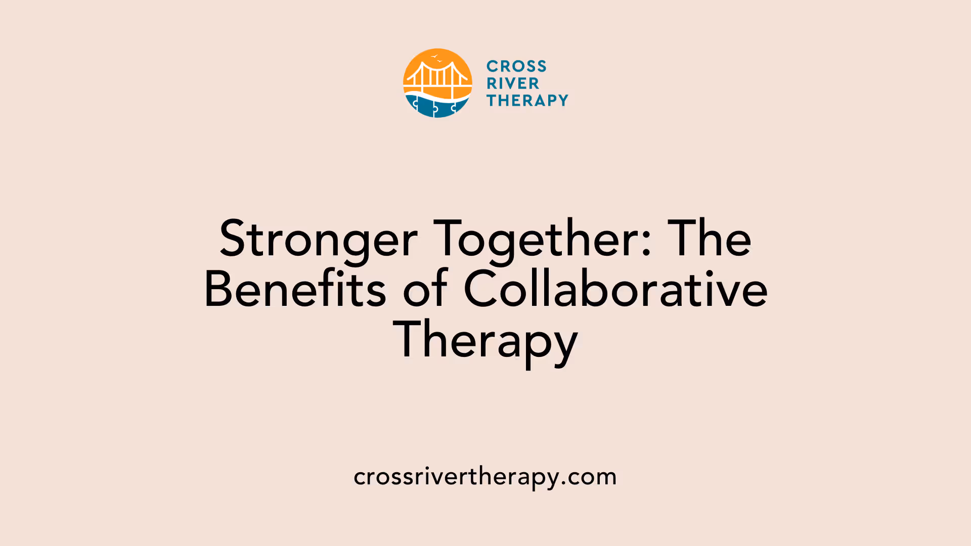 Stronger Together: The Benefits of Collaborative Therapy