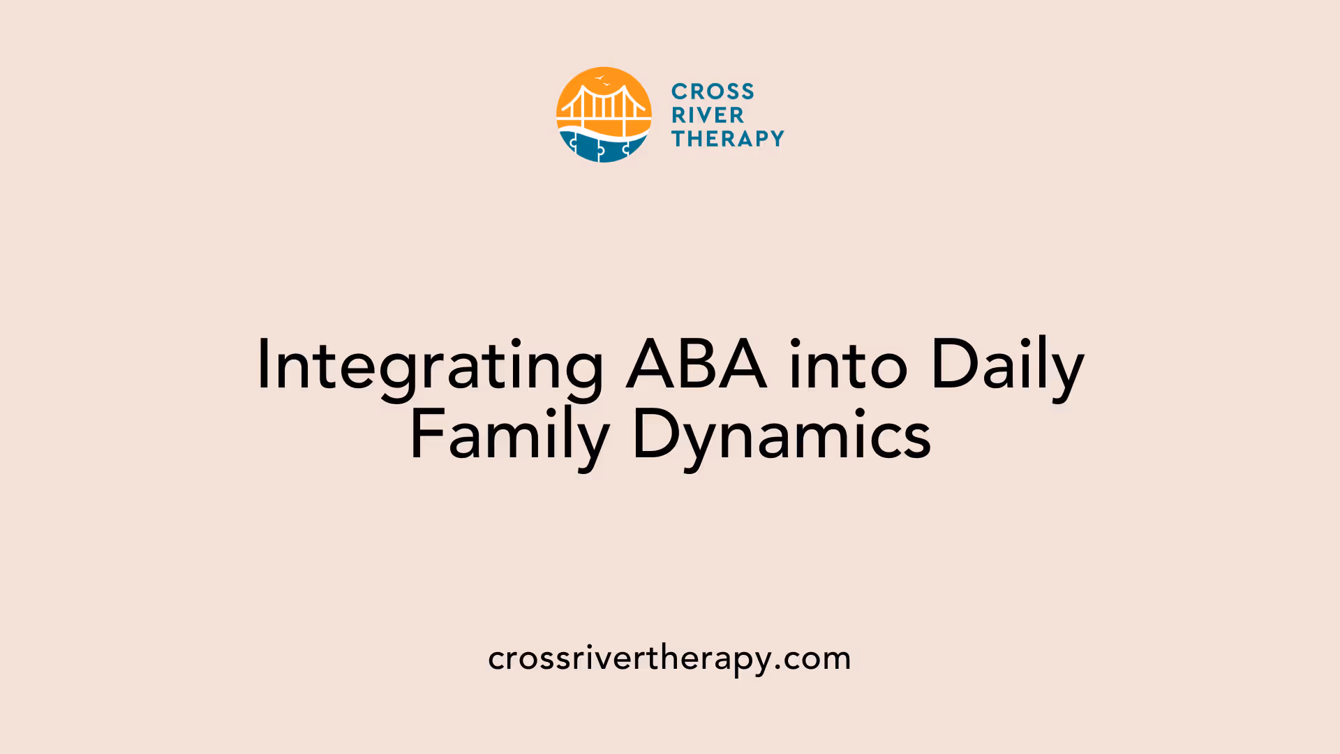 Integrating ABA into Daily Family Dynamics