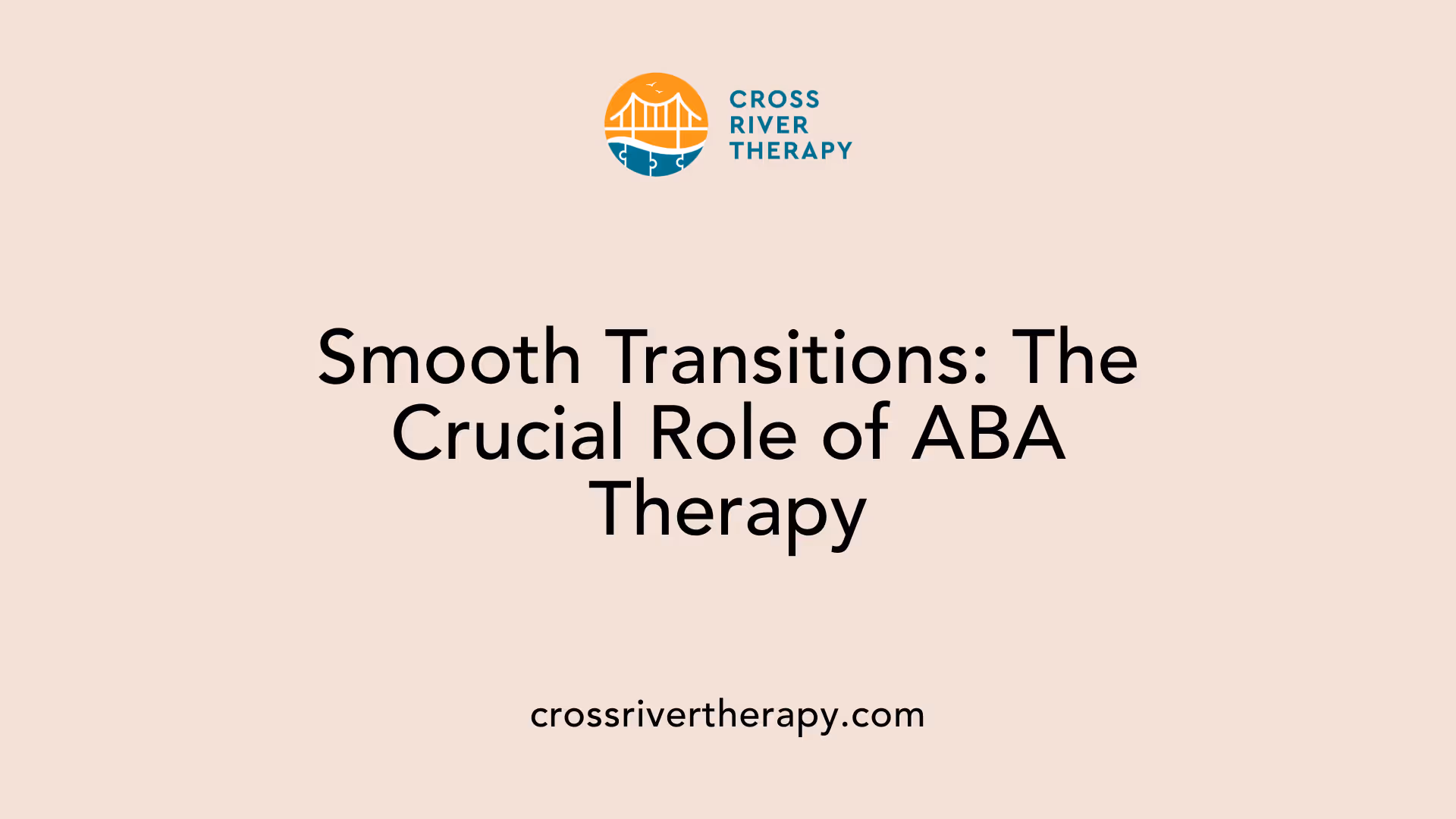 Smooth Transitions: The Crucial Role of ABA Therapy