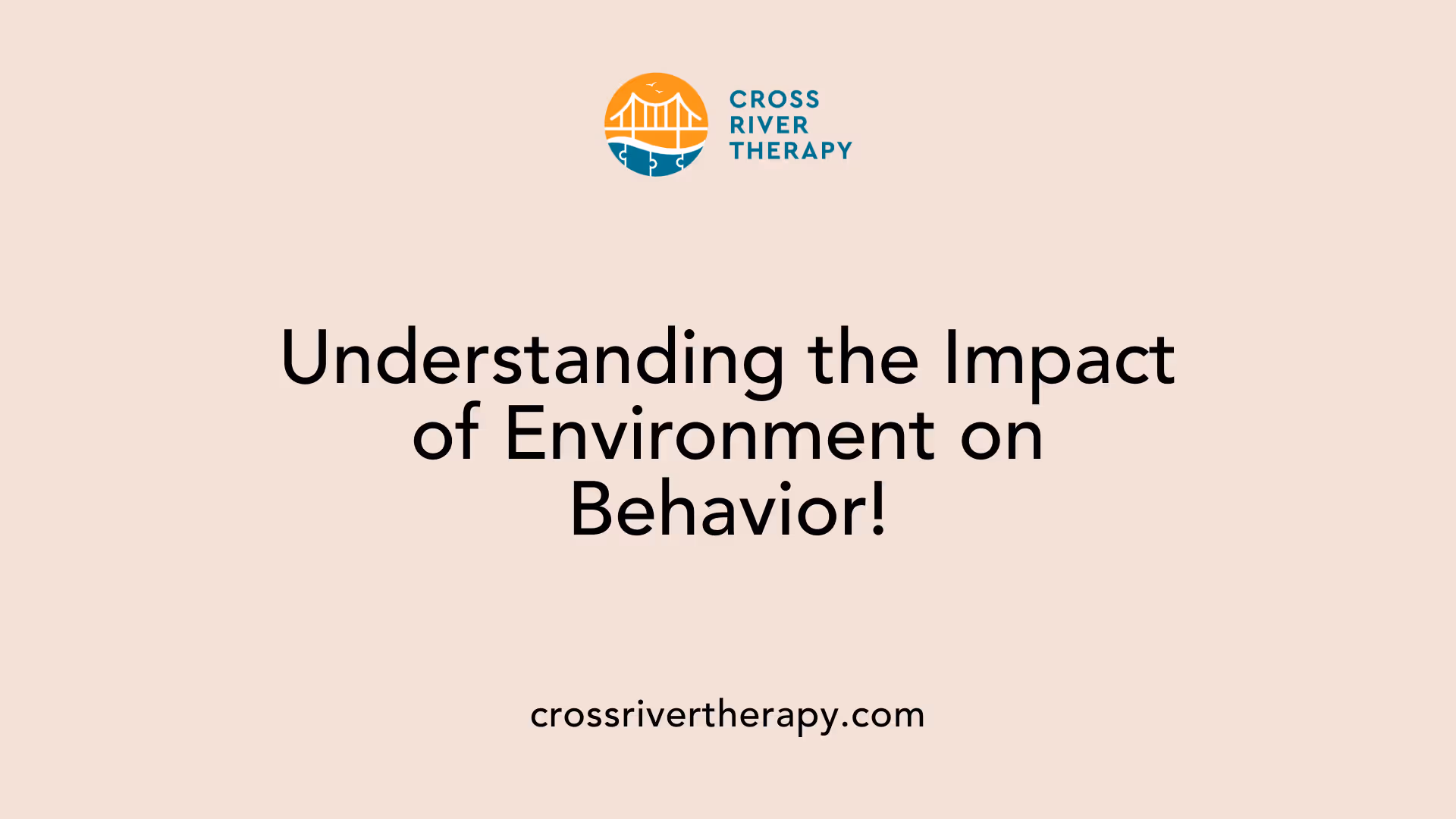 Understanding the Impact of Environment on Behavior!