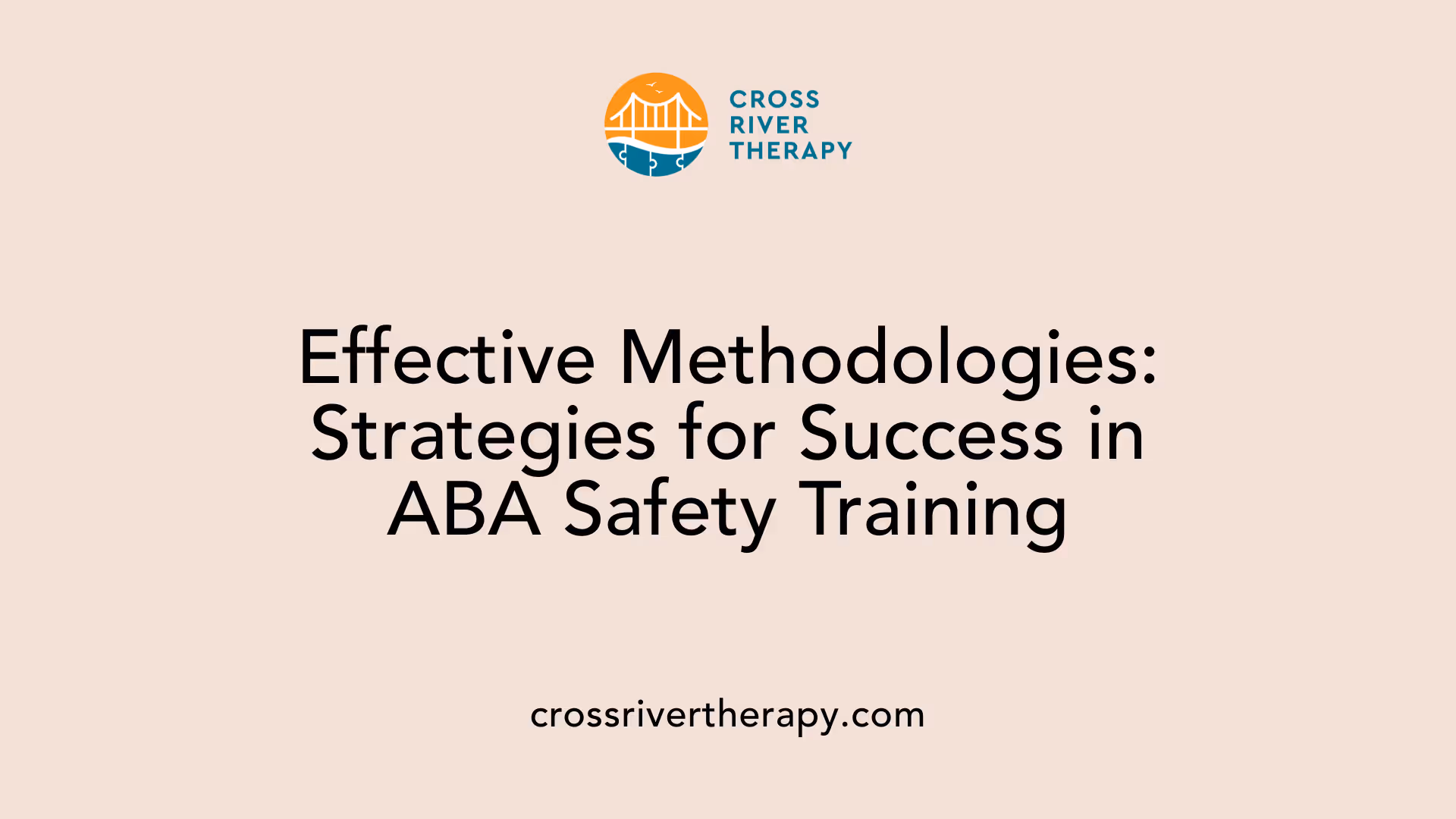 Effective Methodologies: Strategies for Success in ABA Safety Training
