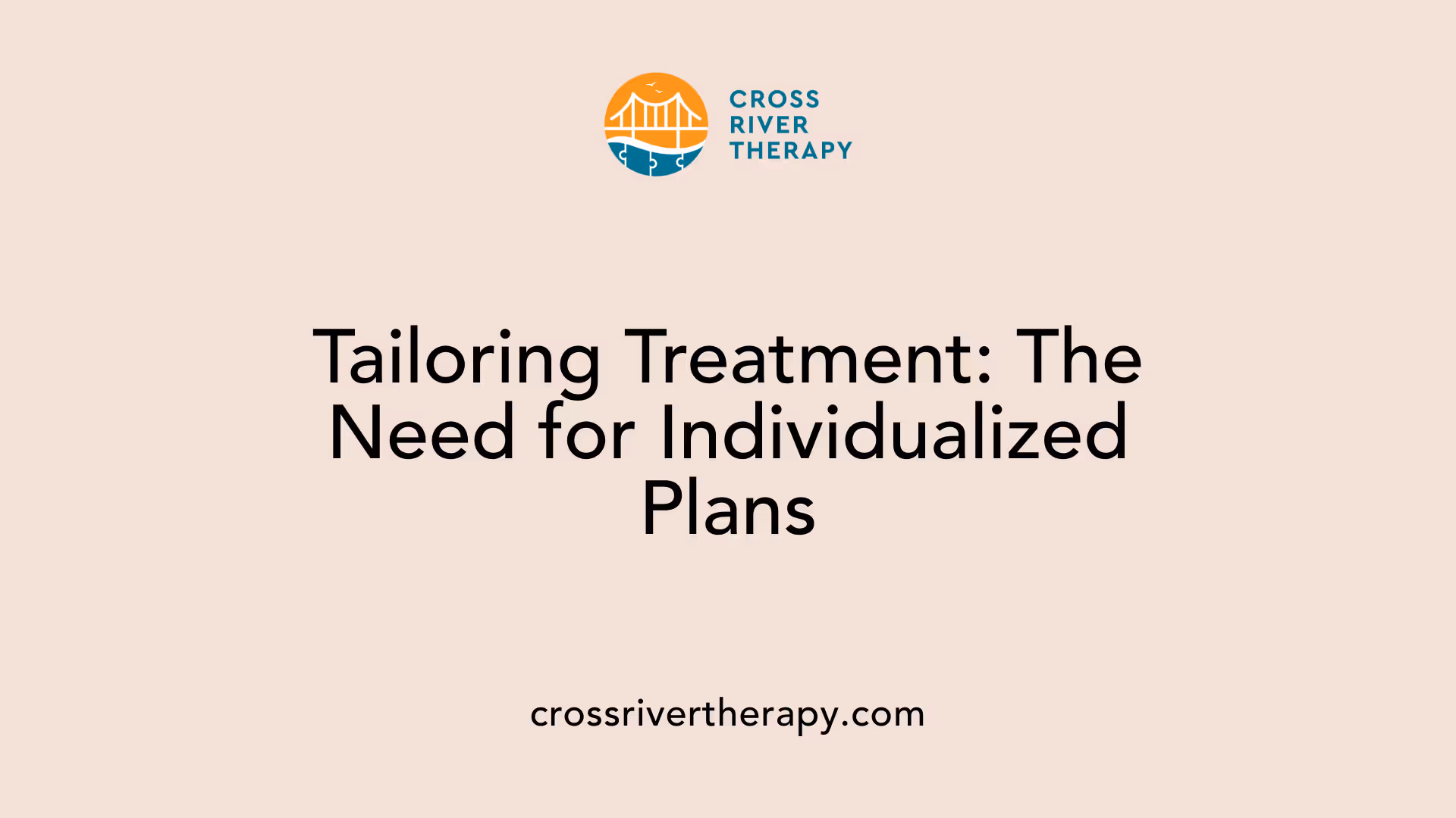 Tailoring Treatment: The Need for Individualized Plans
