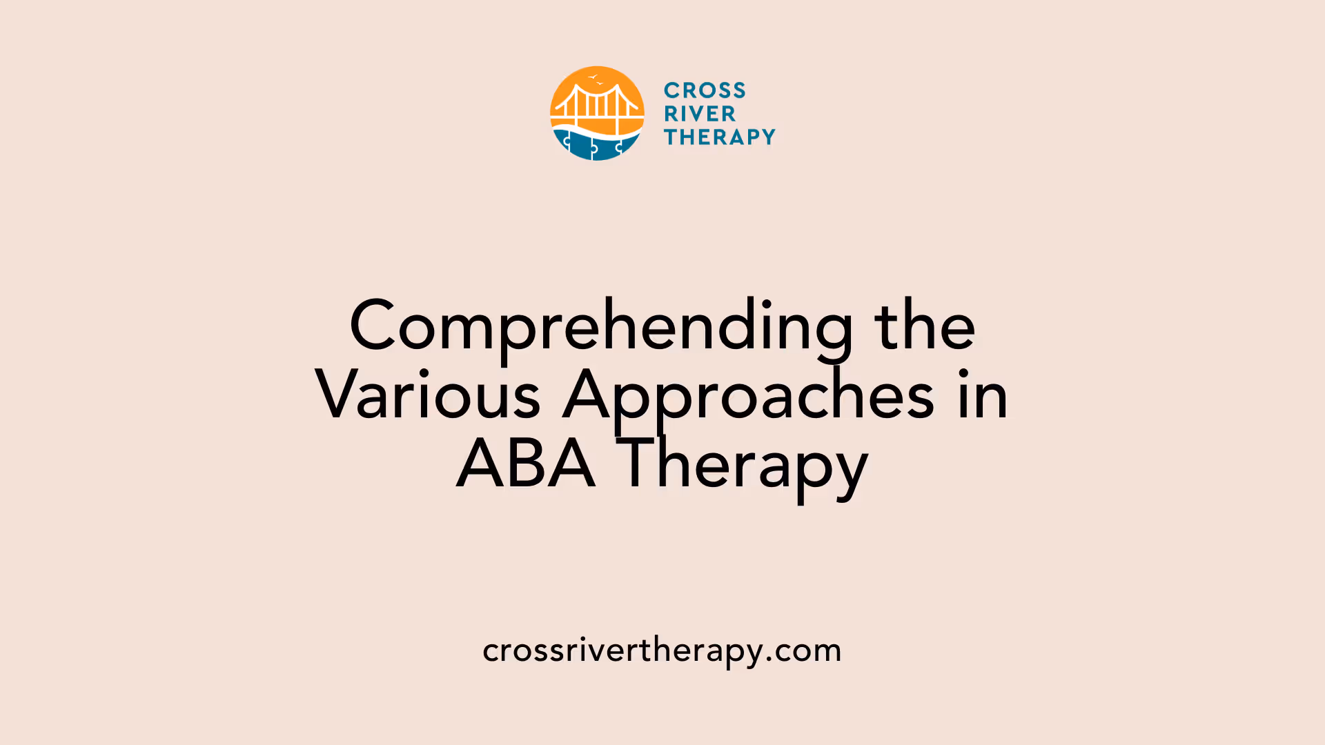 Comprehending the Various Approaches in ABA Therapy