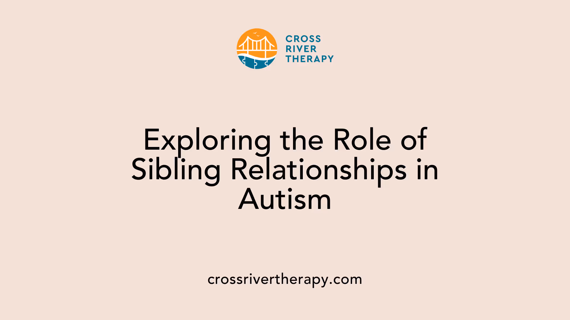 Exploring the Role of Sibling Relationships in Autism