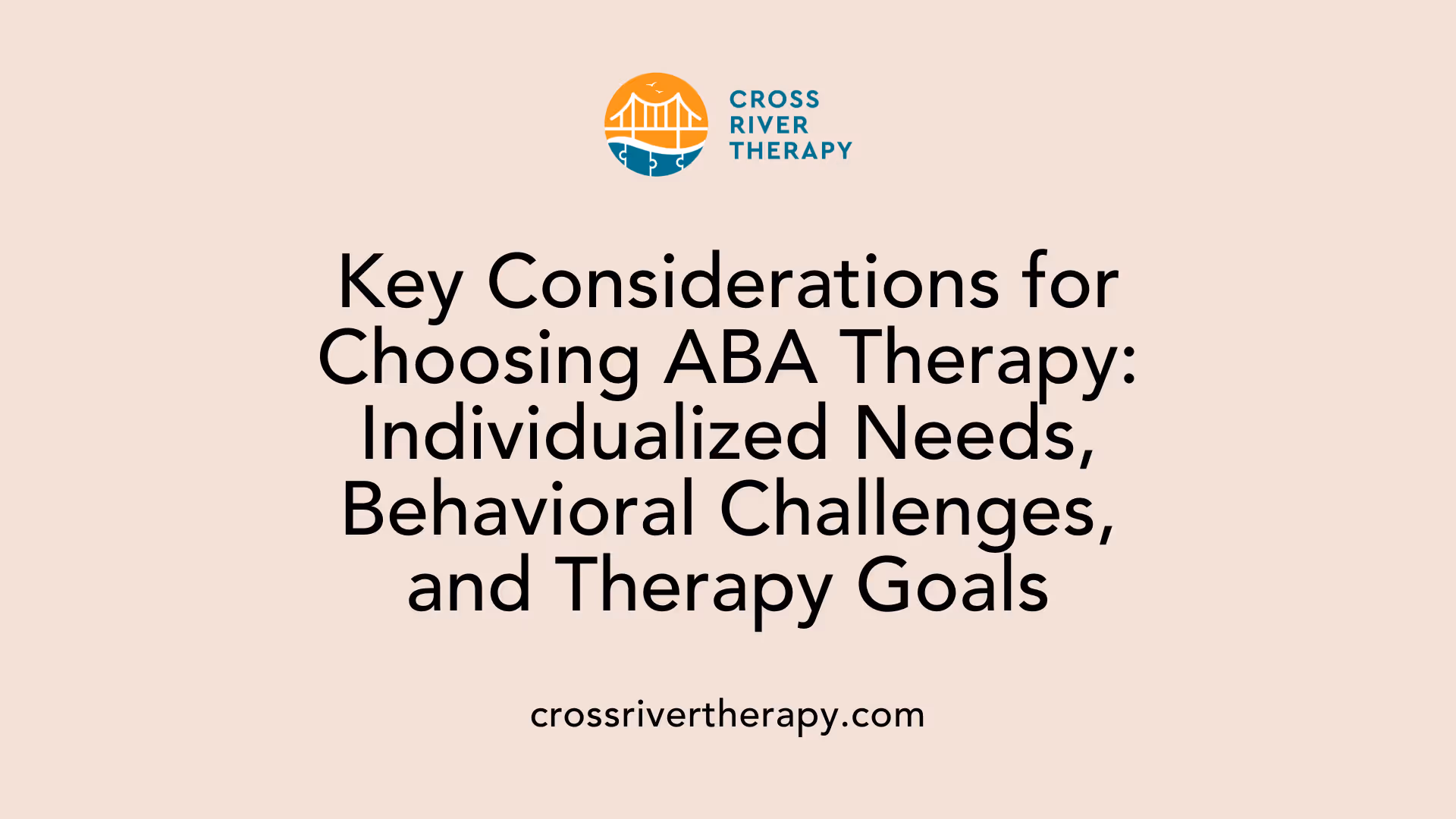 Key Considerations for Choosing ABA Therapy: Individualized Needs, Behavioral Challenges, and Therapy Goals