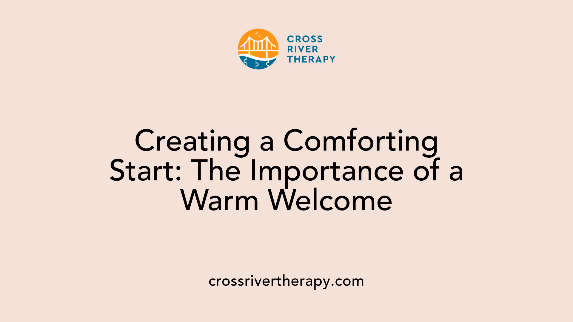 Creating a Comforting Start: The Importance of a Warm Welcome