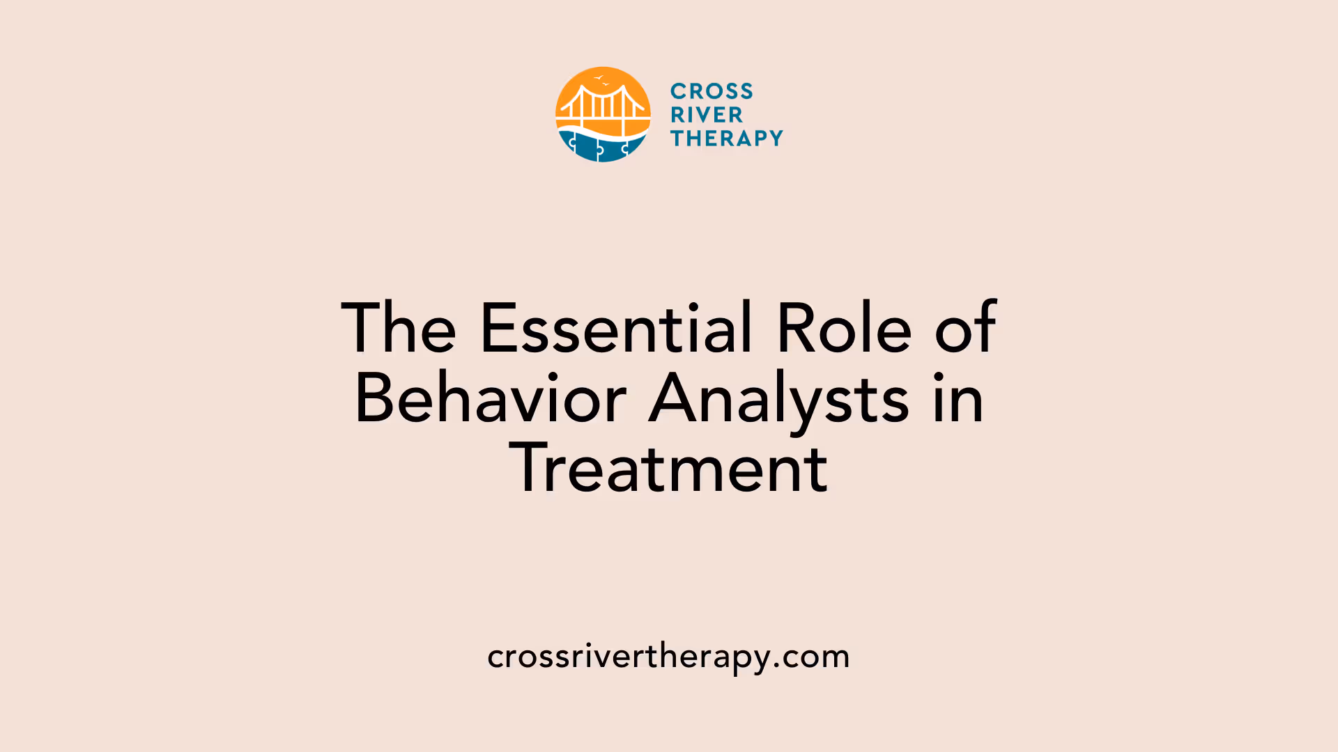 The Essential Role of Behavior Analysts in Treatment