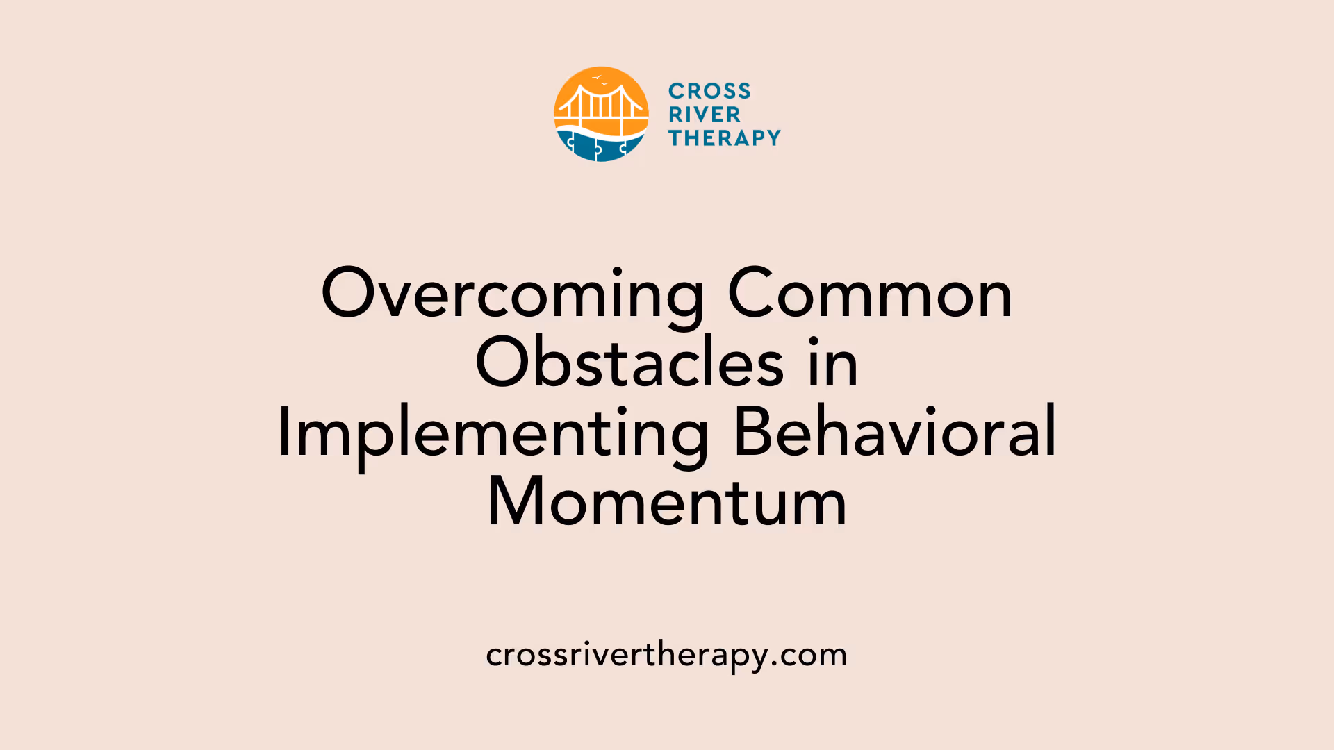 Overcoming Common Obstacles in Implementing Behavioral Momentum