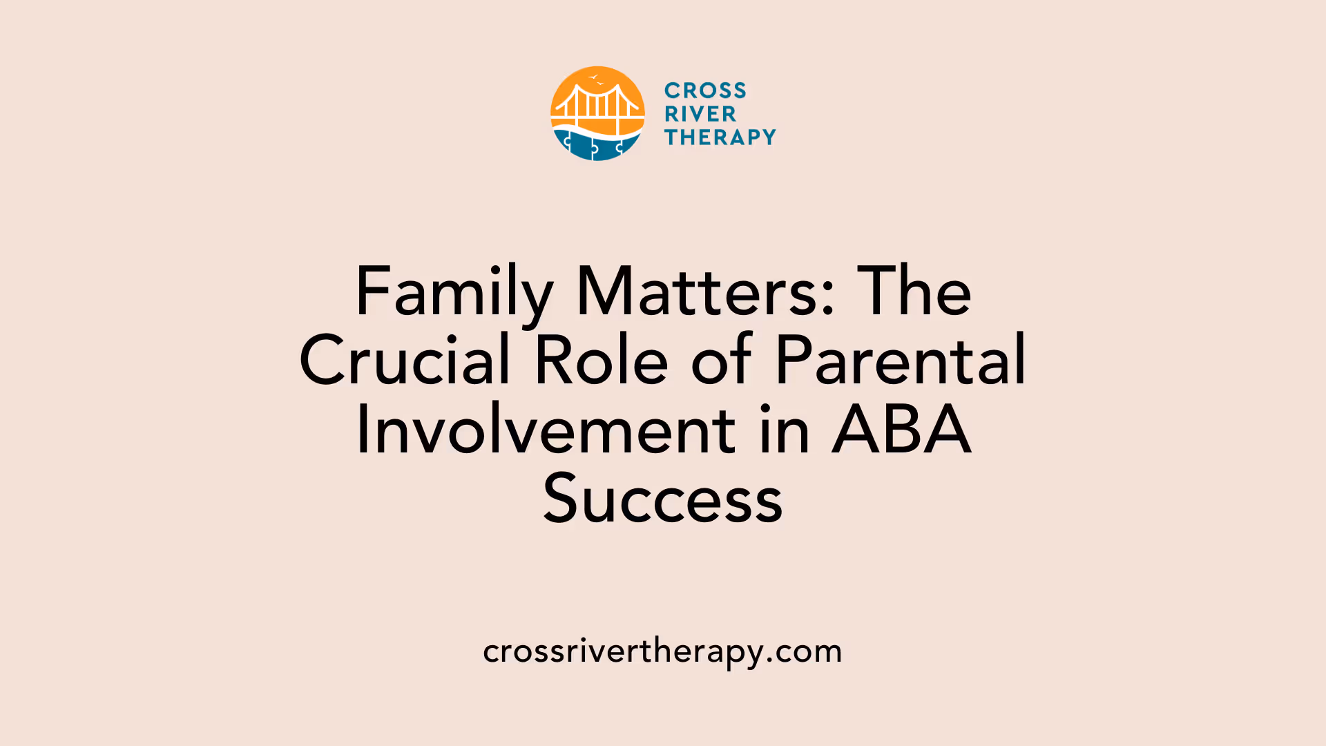 Family Matters: The Crucial Role of Parental Involvement in ABA Success